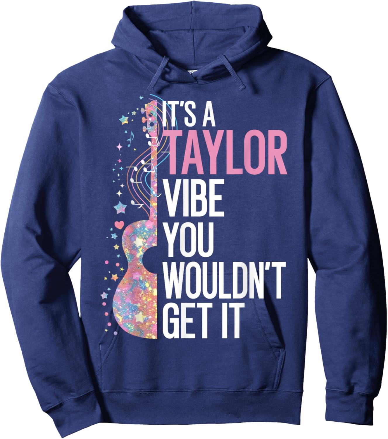 It's A Taylor Vibe You Wouldn't Get It Hoodie - Hoodie | Navy
