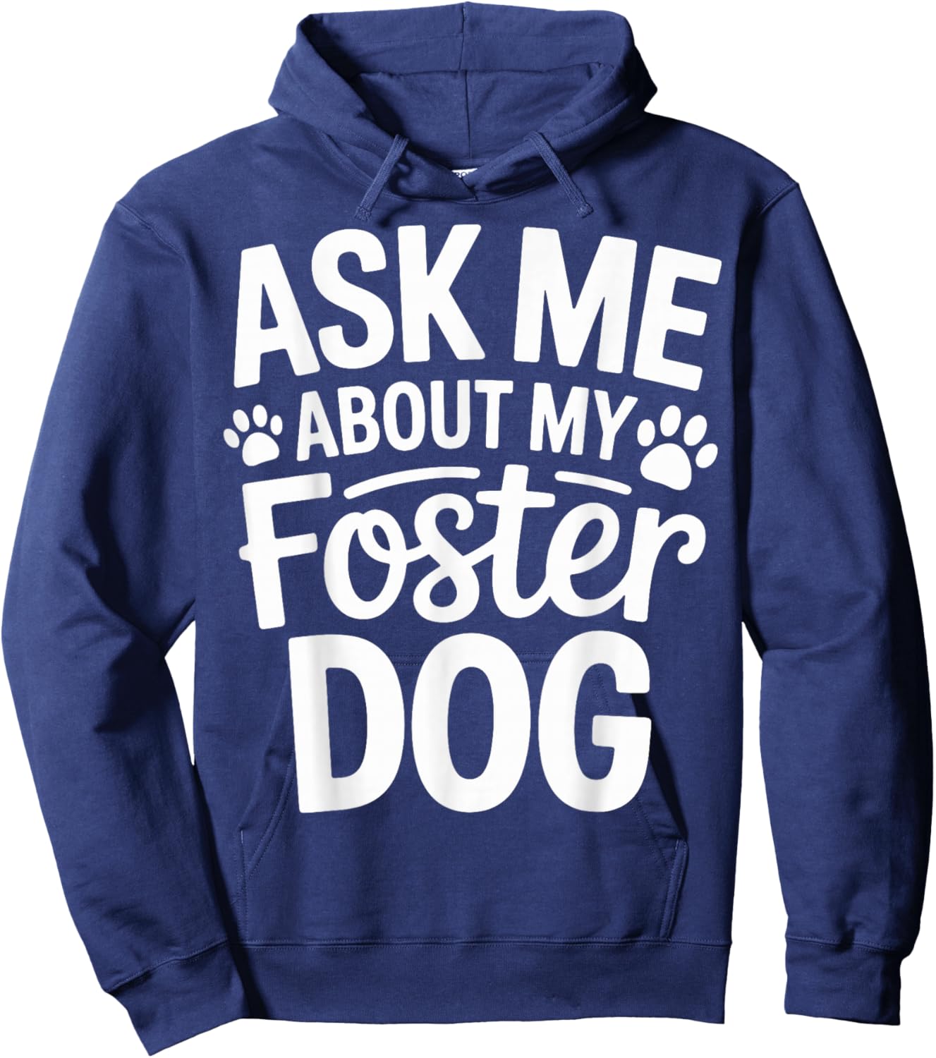 Ask Me About My Foster Dog Hoodie - Hoodie | Navy