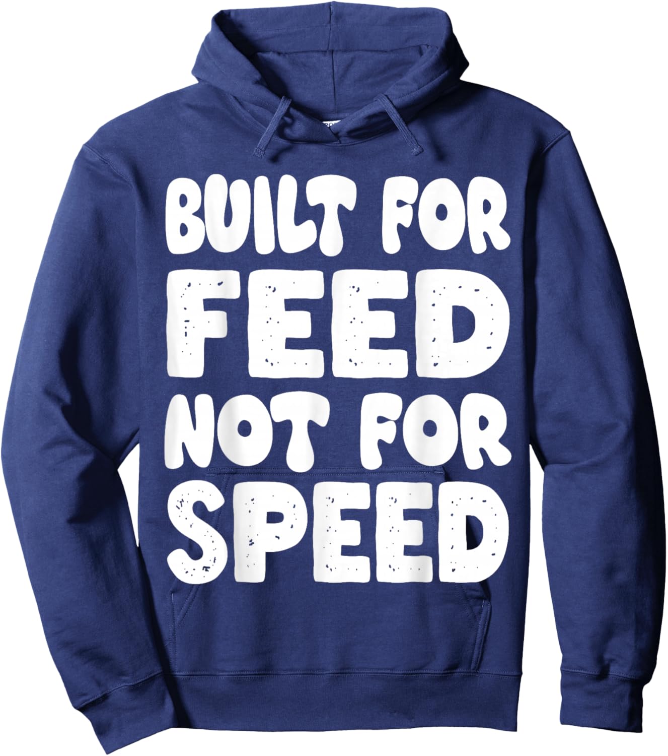 Built for Feed not for Speed Hoodie - Hoodie | Navy