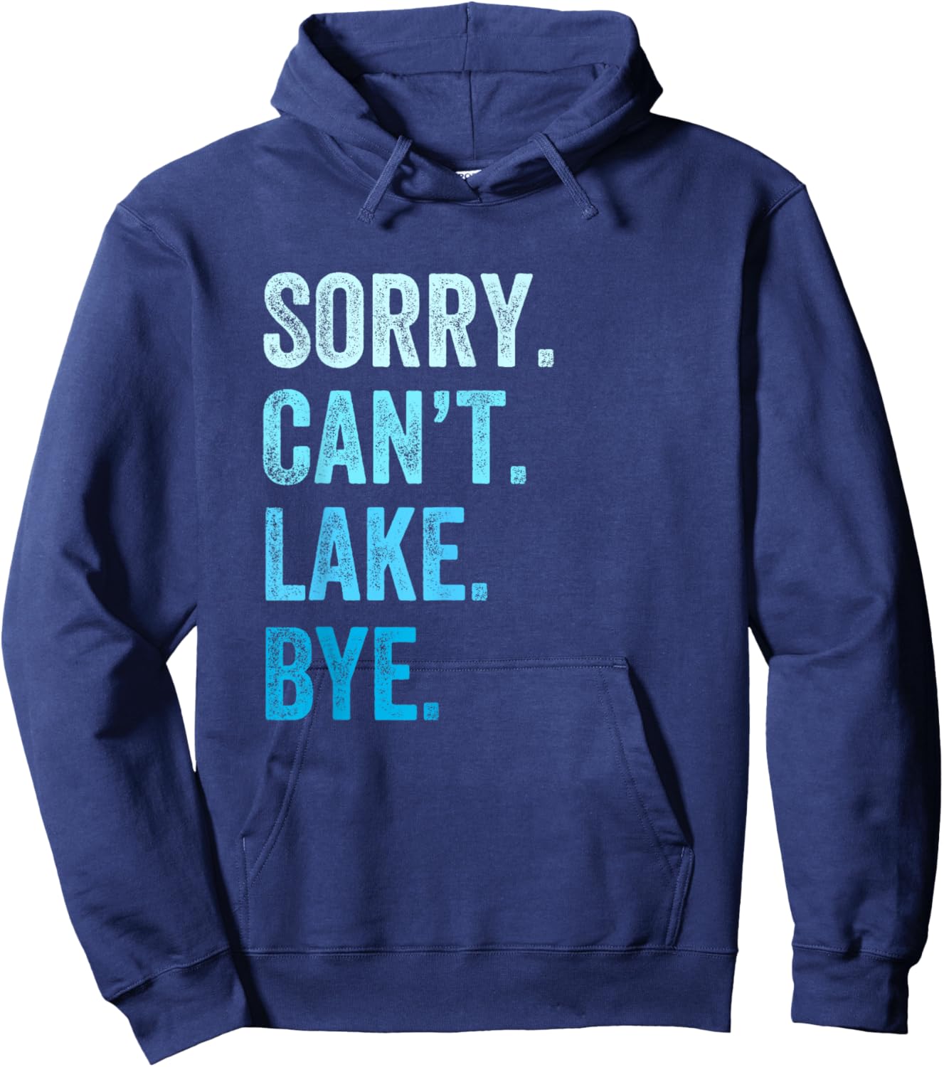 Sorry. Can't. Lake. Bye. Funny Hoodie - Hoodie | Navy