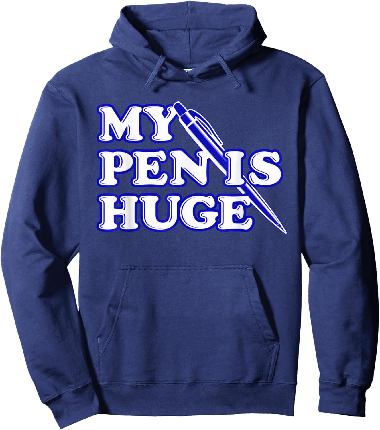 Funny My Pen Is Huge Offensif Sarcastic Humour Hoodie - Hoodie | Navy