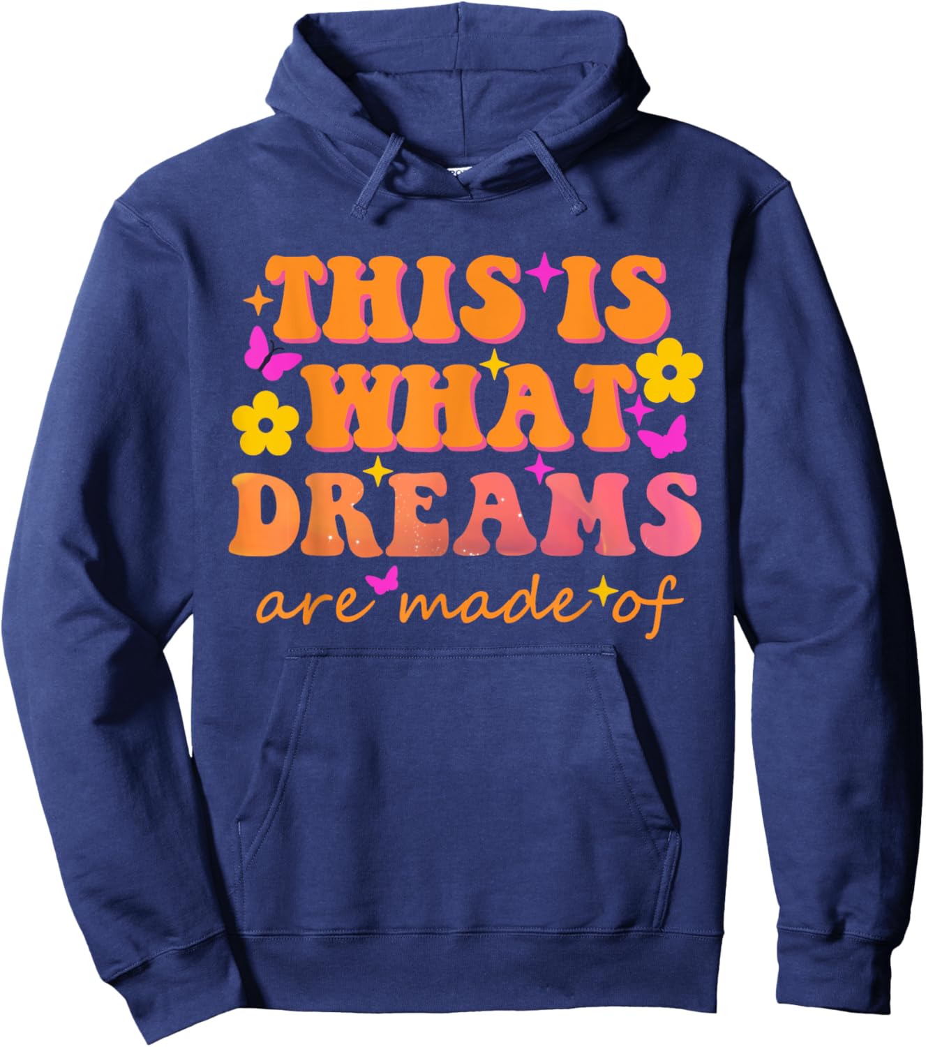 This Is What Dreams Are Made Of Them Quote Hoodie - Hoodie | Navy