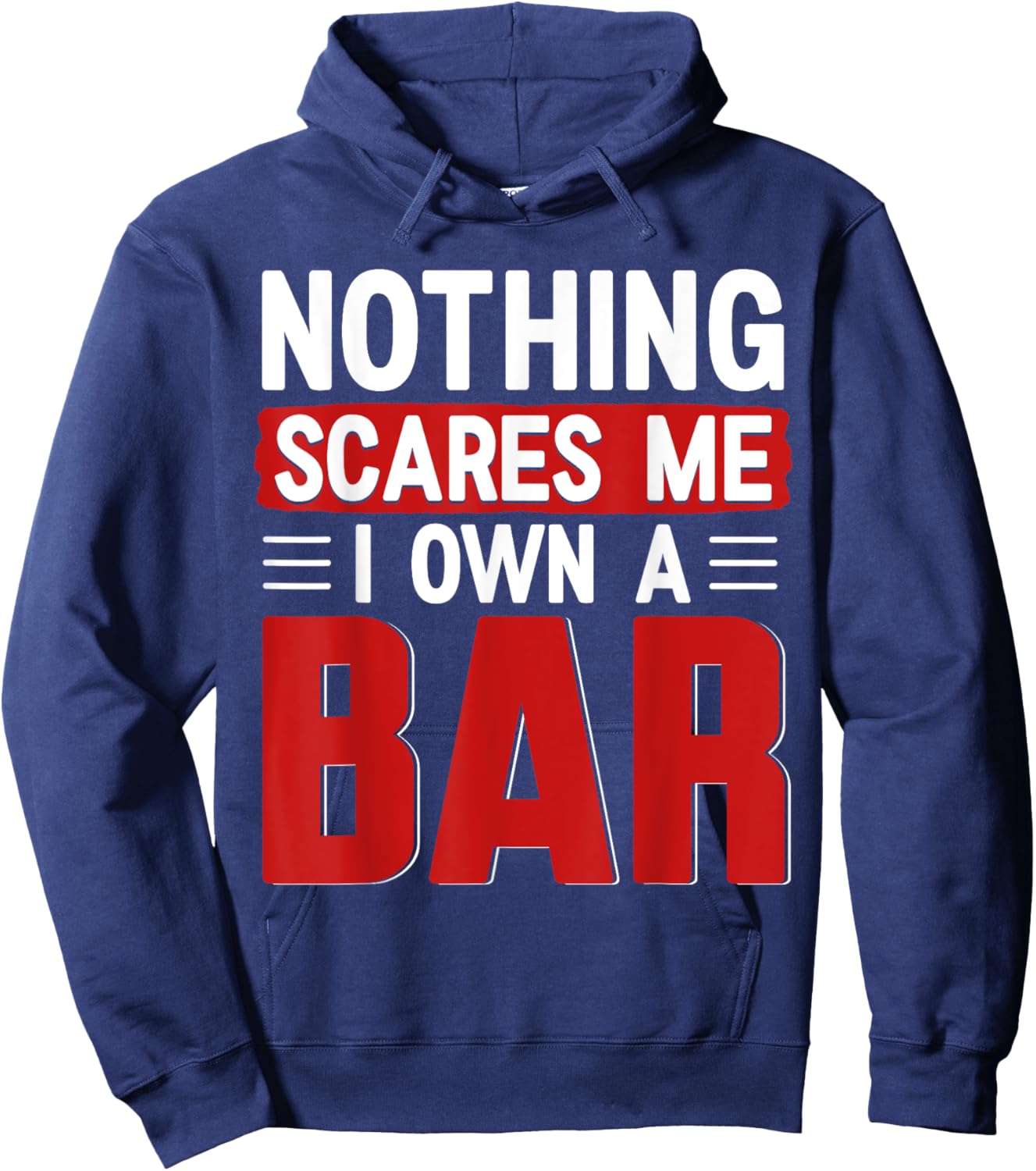 Nothing Scares Me I Own A Bar - Funny Bar Owner Hoodie - Hoodie | Navy