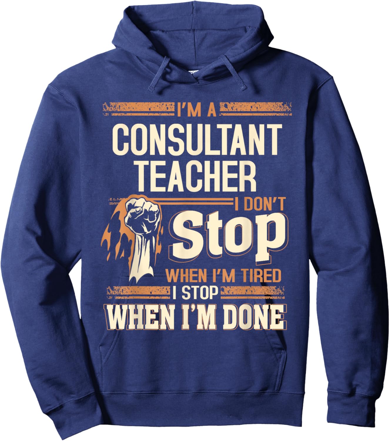 I'm A Consultant Teacher I Don't Stop Hoodie - Hoodie | Navy