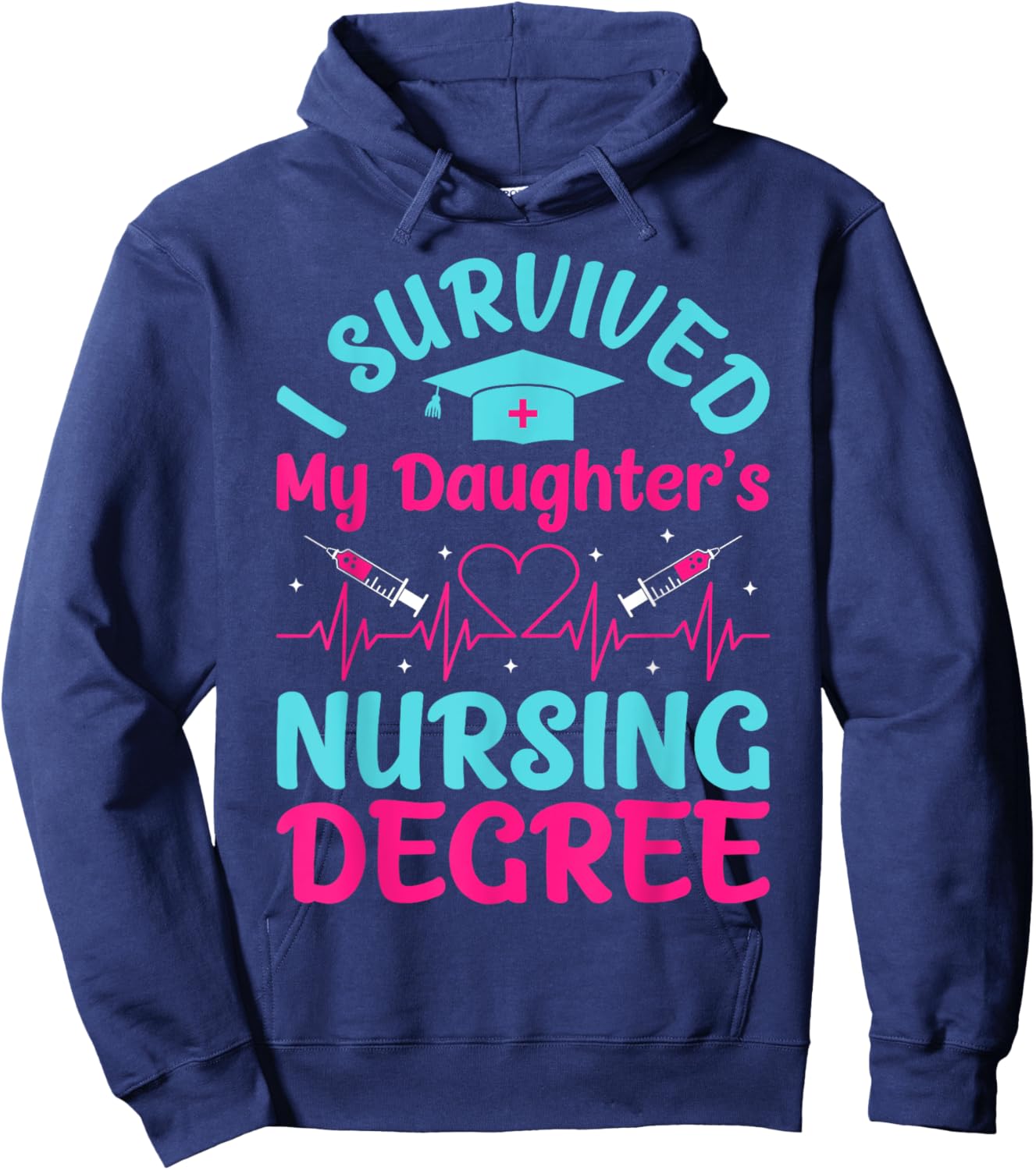 I Survived My Daughter's Nursing Degree Hoodie - Hoodie | Navy