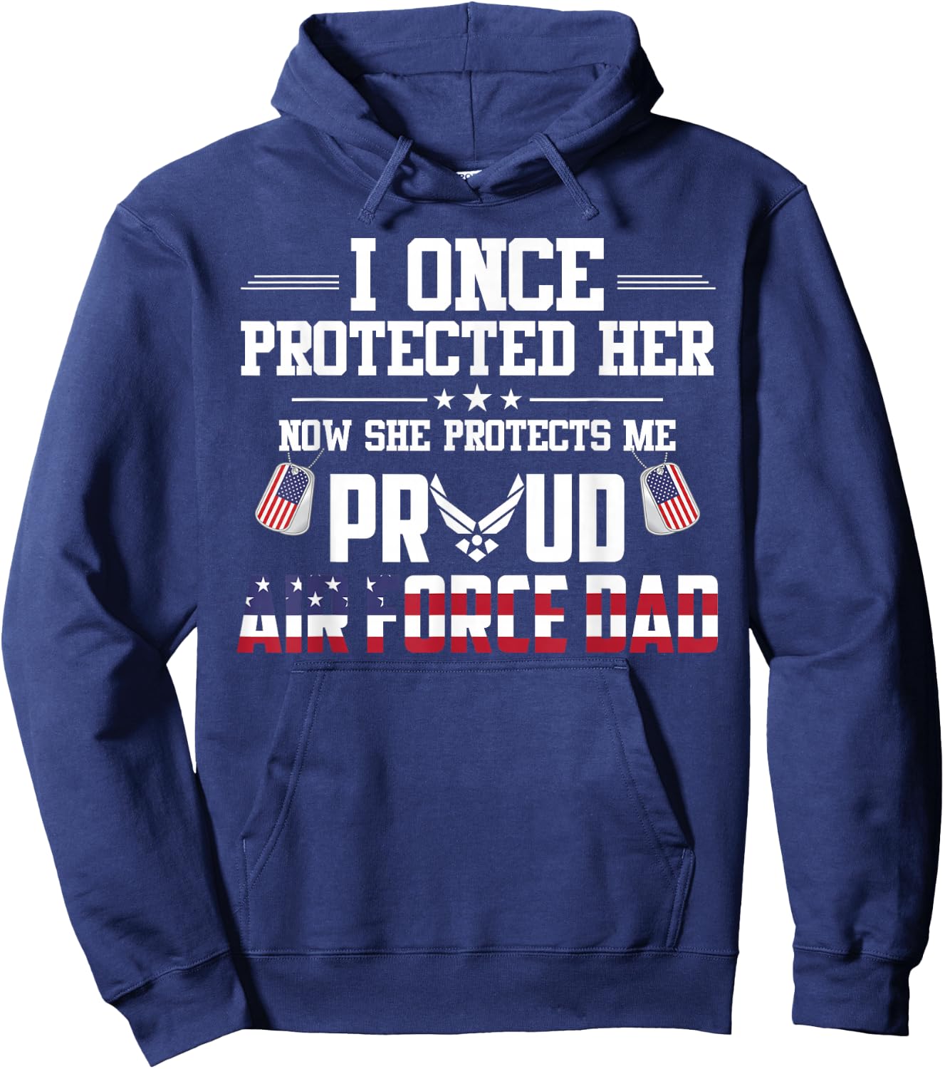 Proud Air Force Dad I Once Protected Her Hoodie - Hoodie | Navy