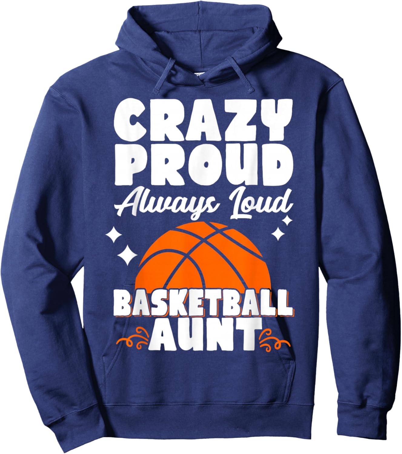 Crazy Proud Always Loud Basketball Aunt Hoodie - Hoodie | Navy