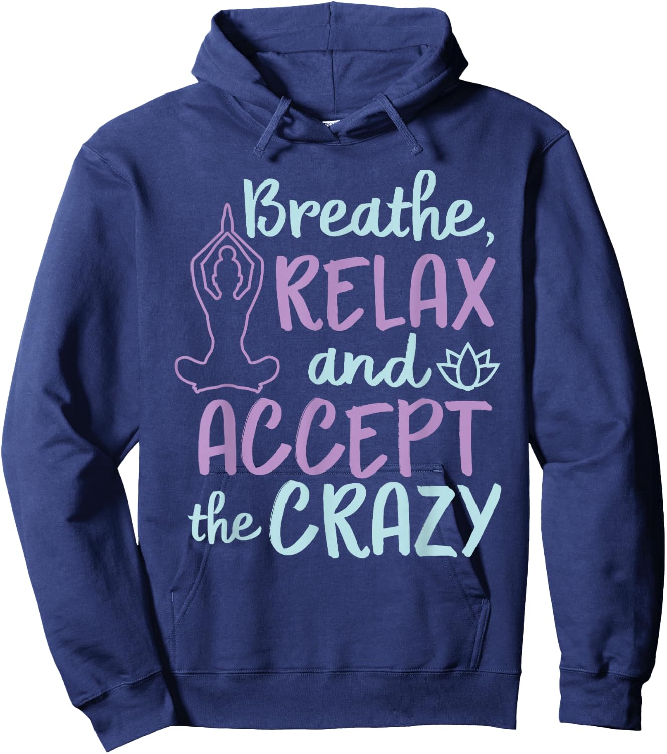 Breathe Relax And Accept The Crazy Hoodie - Hoodie | Navy