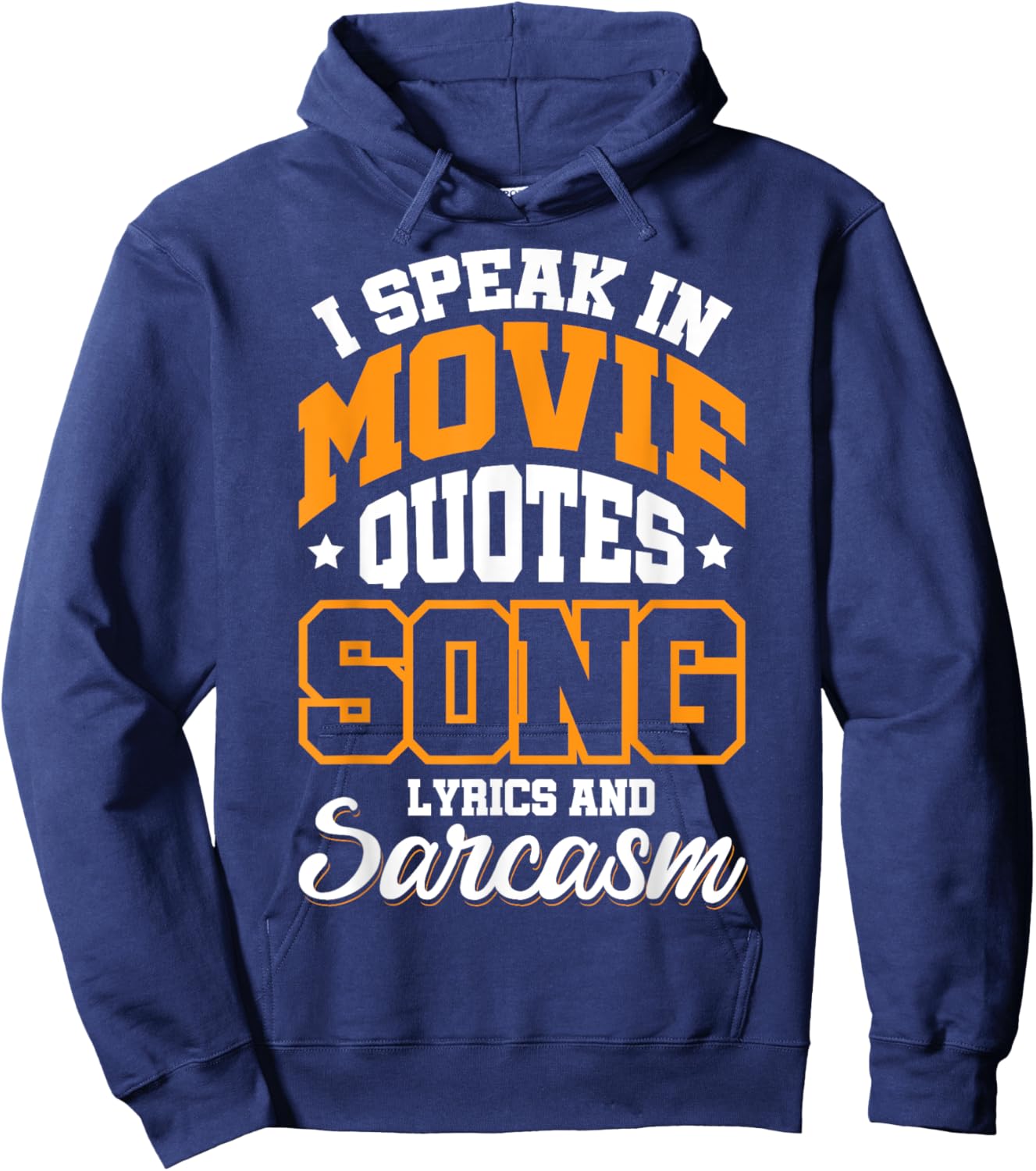 I Speak In Movie Quotes Song Lyrics And Sarcasm Hoodie - Hoodie | Navy