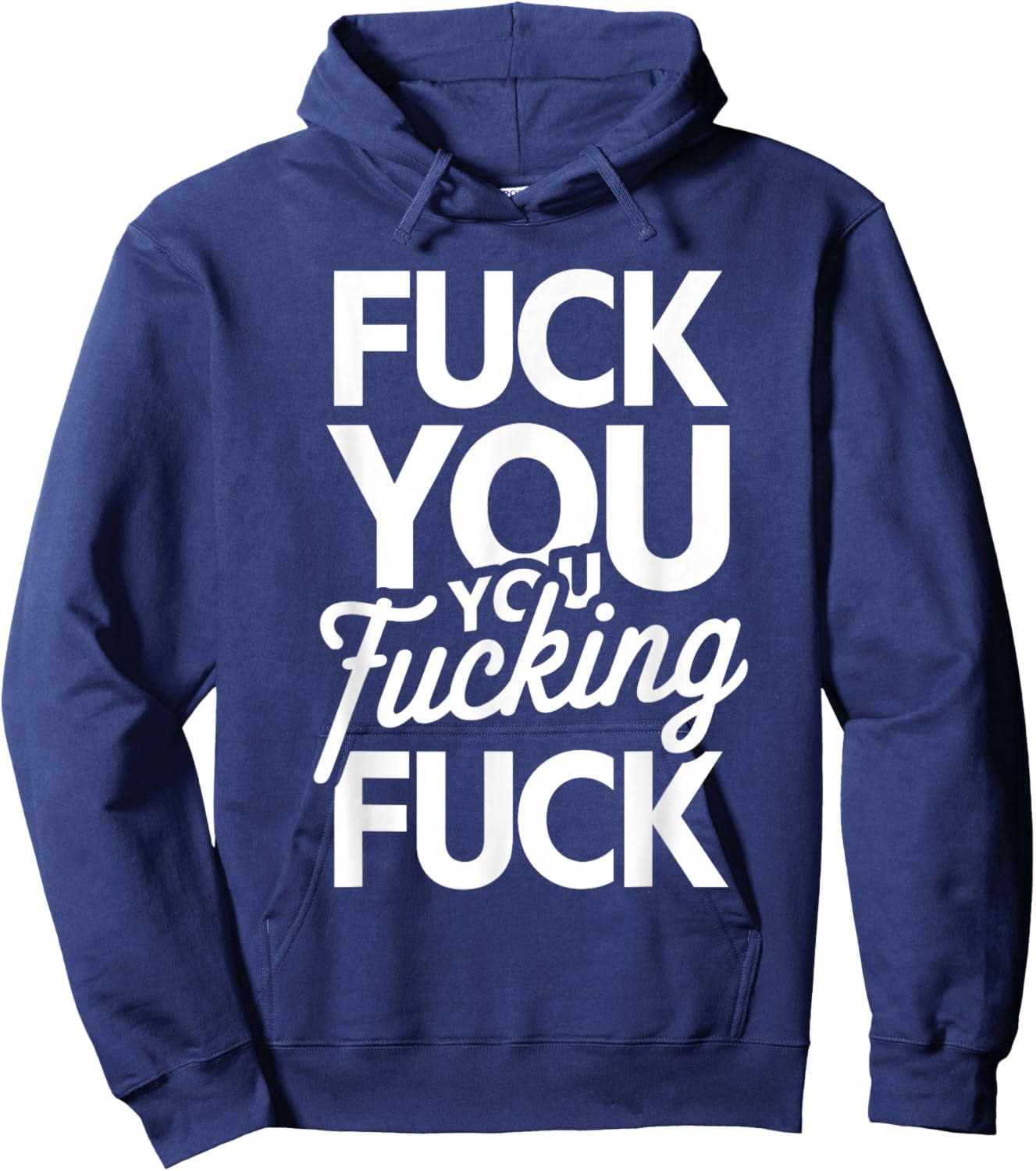 Fuck You You Fucking Fuck Hoodie - Hoodie | Navy