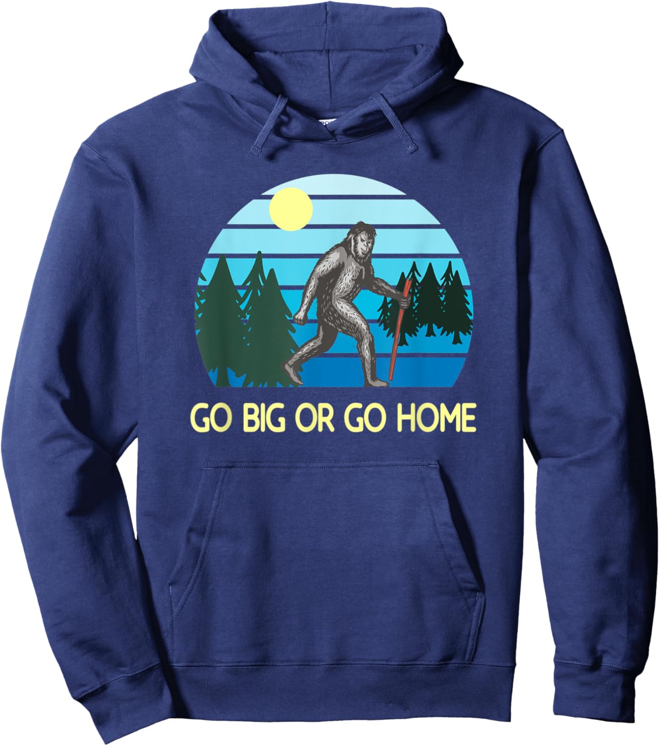 Go Big Or Go Home Bigfoot Hoodie - Hoodie | Navy