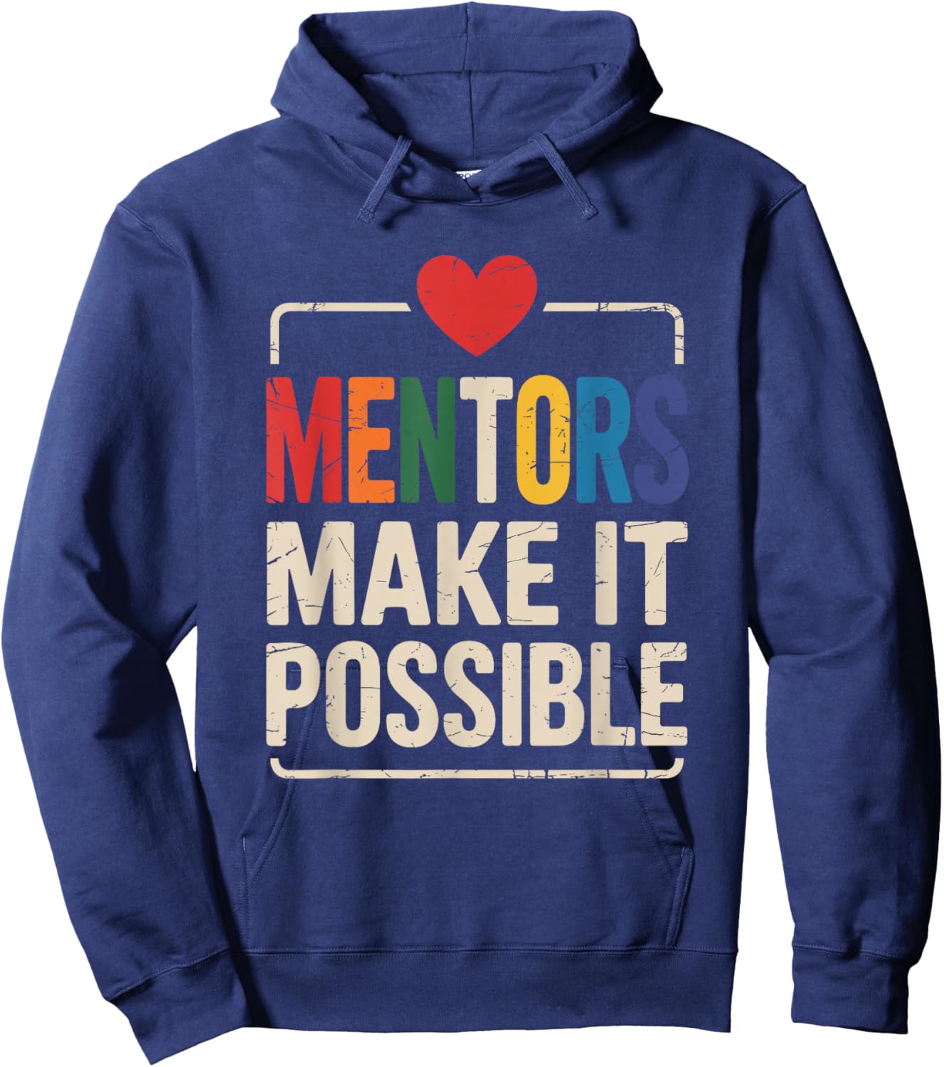 Mentors Make It Possible Appreciation Hoodie - Hoodie | Navy