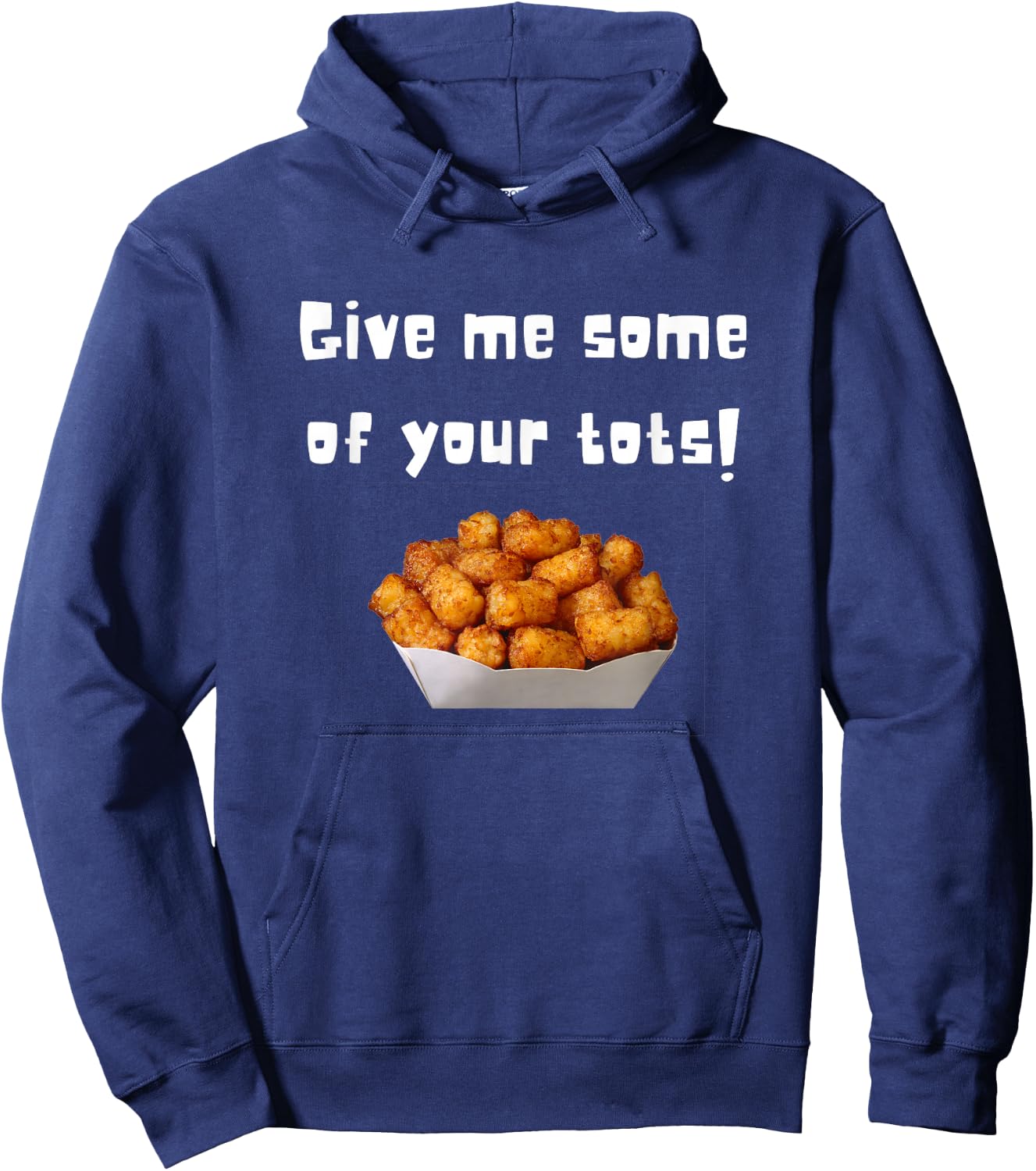 Give Me Some Of Your Tots Hoodie - Hoodie | Navy
