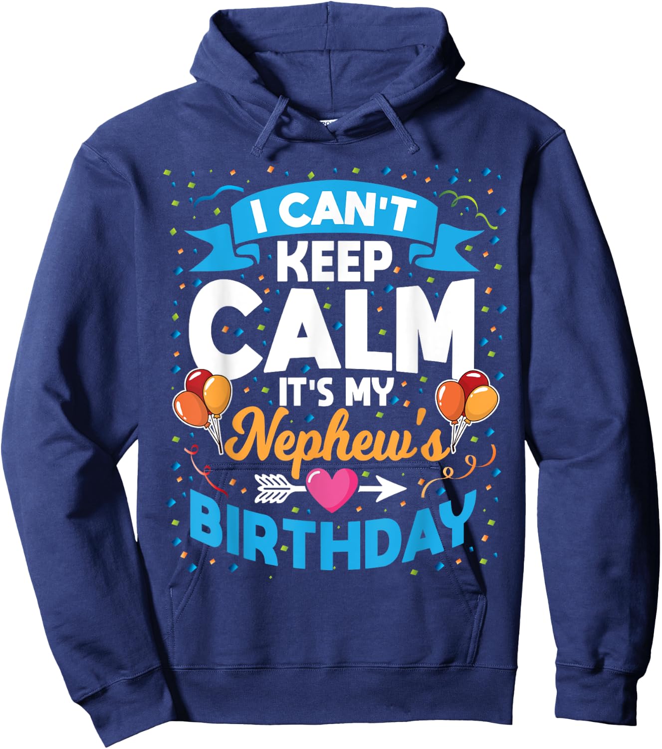 I Can't Keep Calm It's My Nephew Birthday Hoodie - Hoodie | Navy