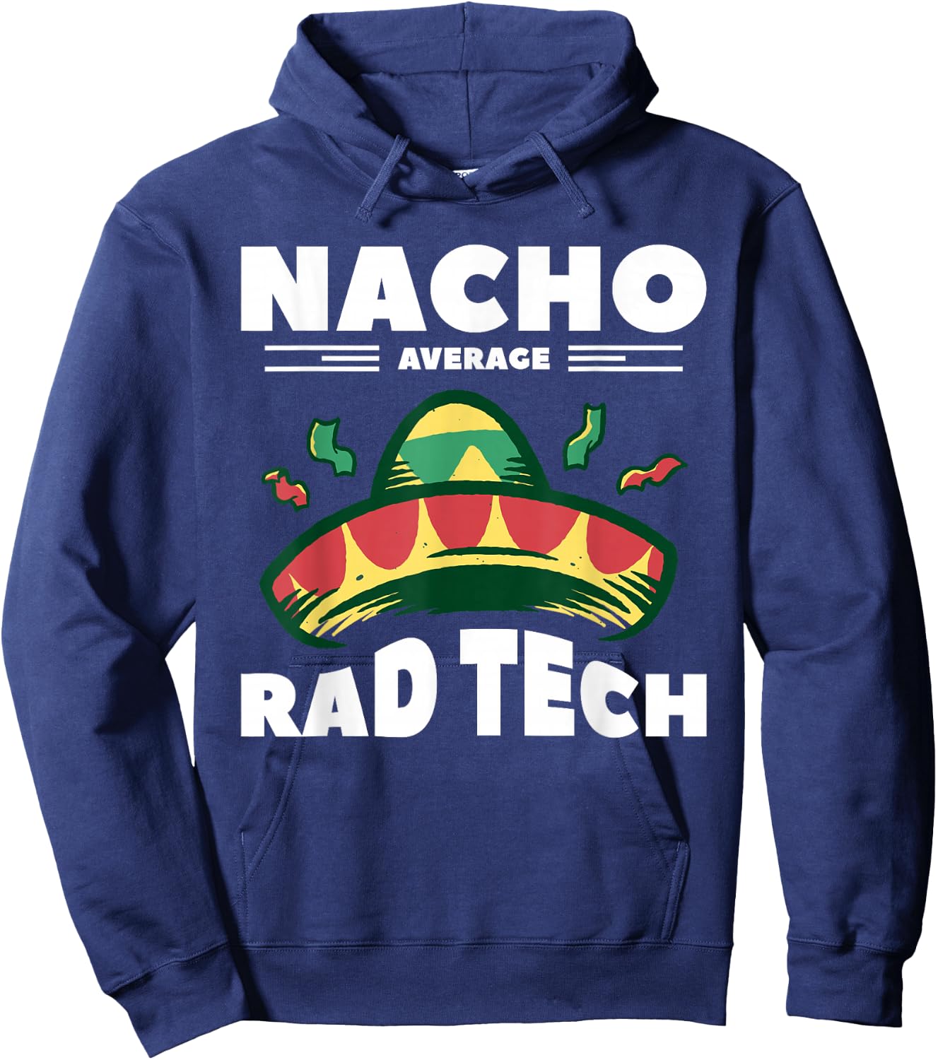 Nacho Average Rad Tech Radiologist Rad Tech Hoodie - Hoodie | Navy