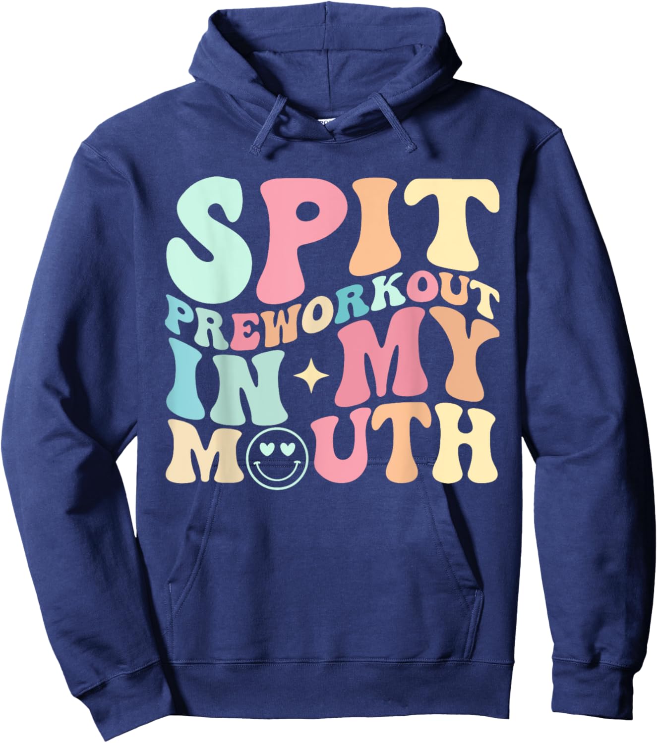 Funny Spit Preworkout In My Mouth Hoodie - Hoodie | Navy