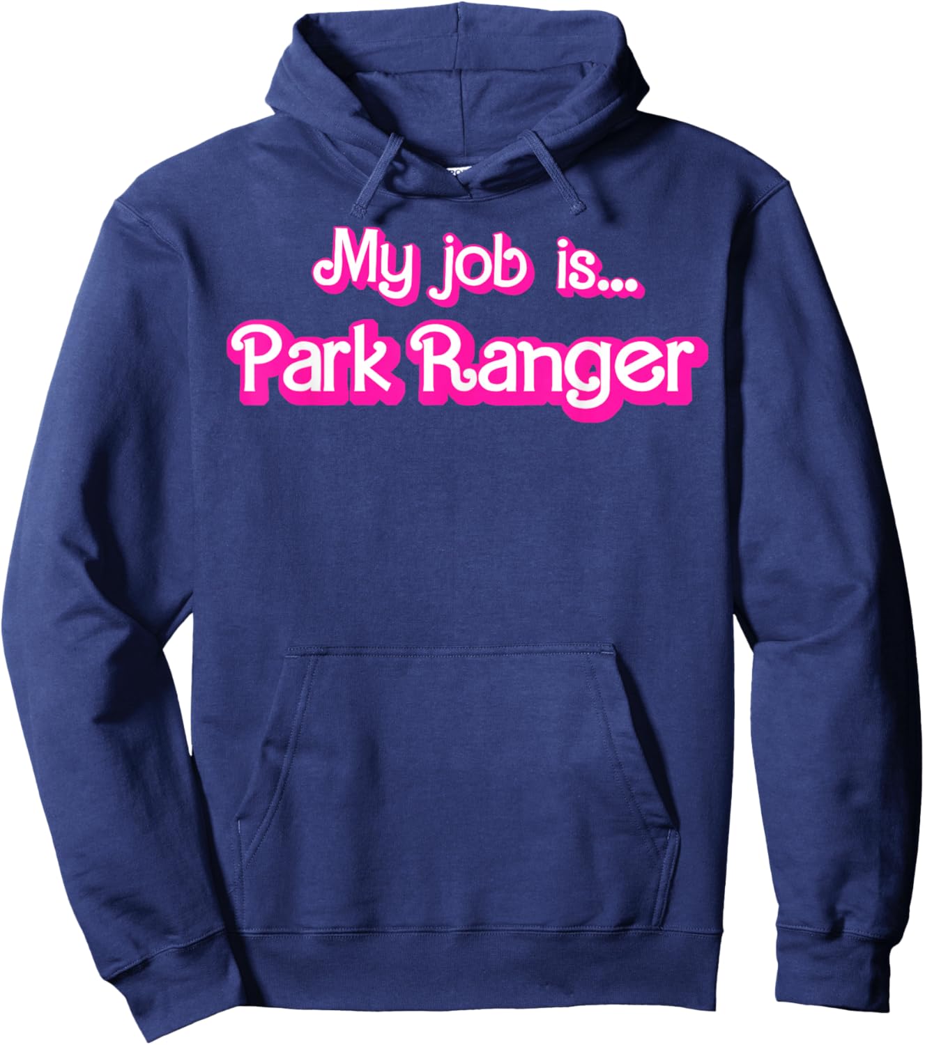 My Job Is Park Ranger Hoodie - Hoodie | Navy