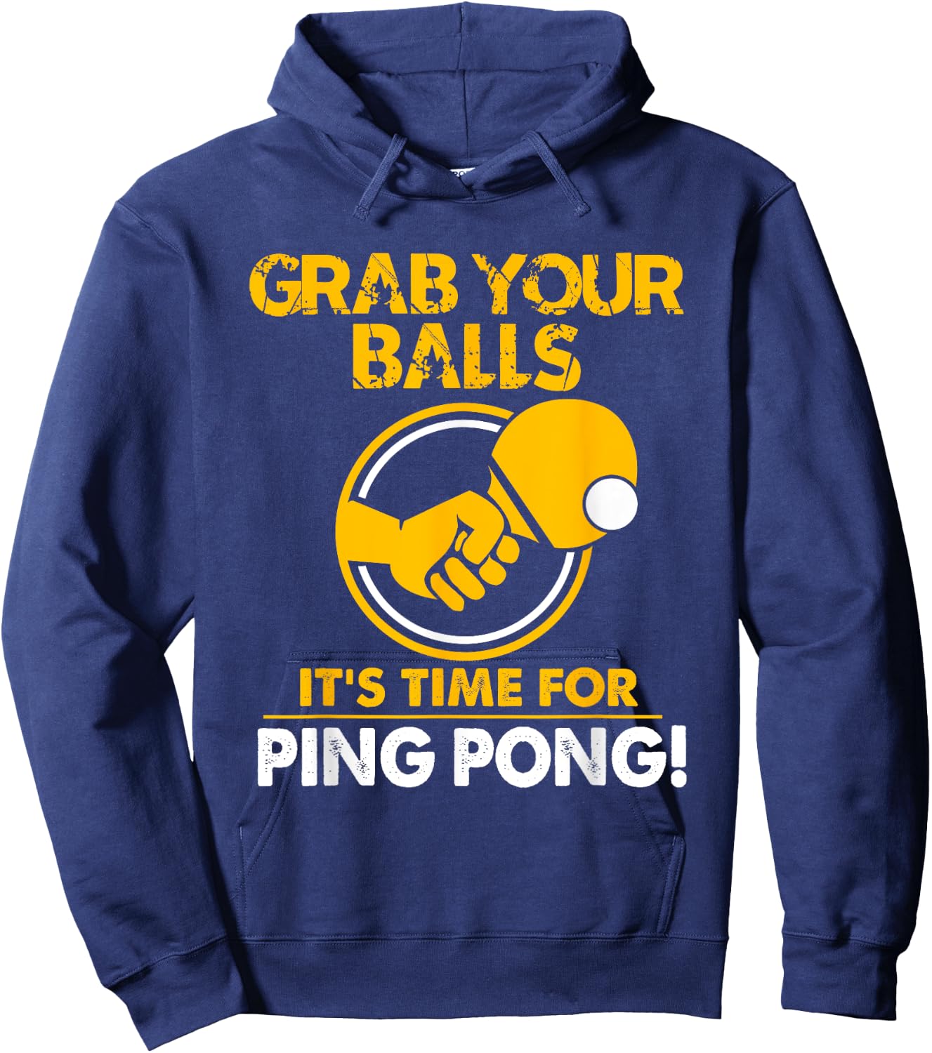Grab Your Balls Its Time For Ping Pong Hoodie - Hoodie | Navy