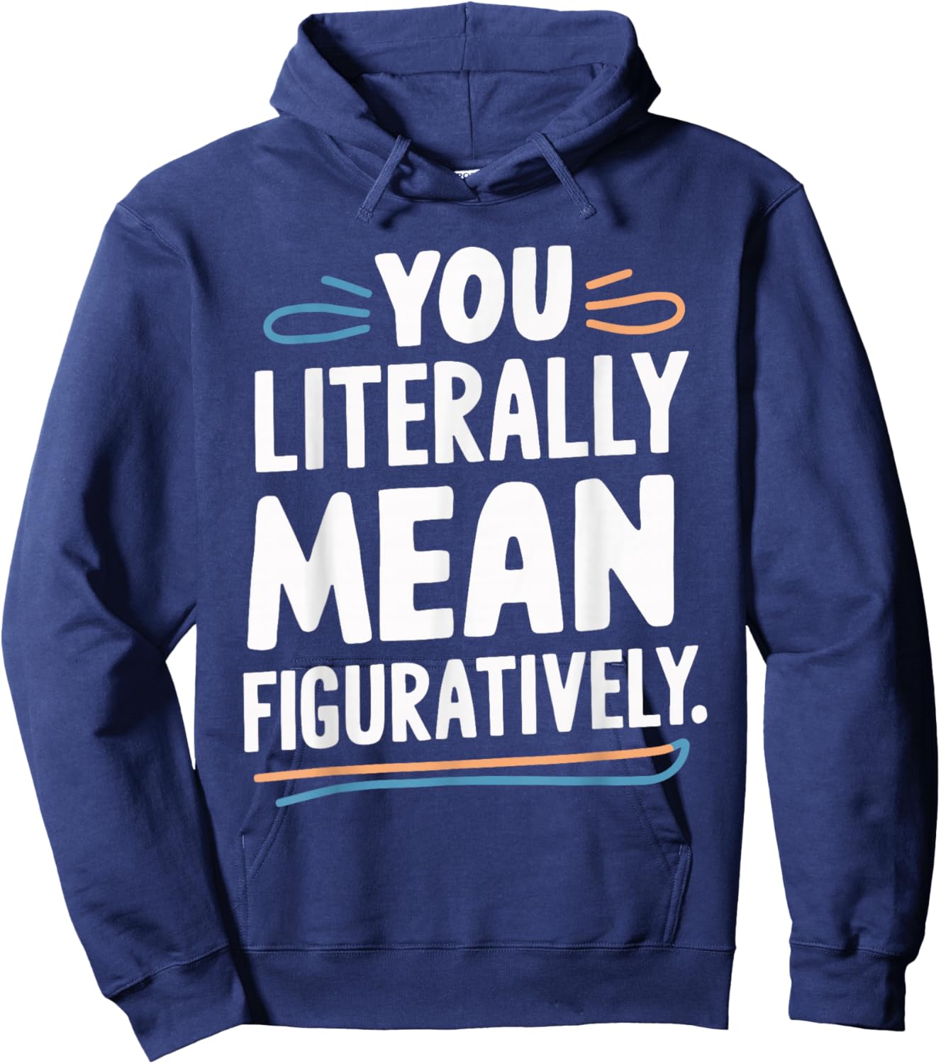 You Literally Mean Figuratively Hoodie - Hoodie | Navy