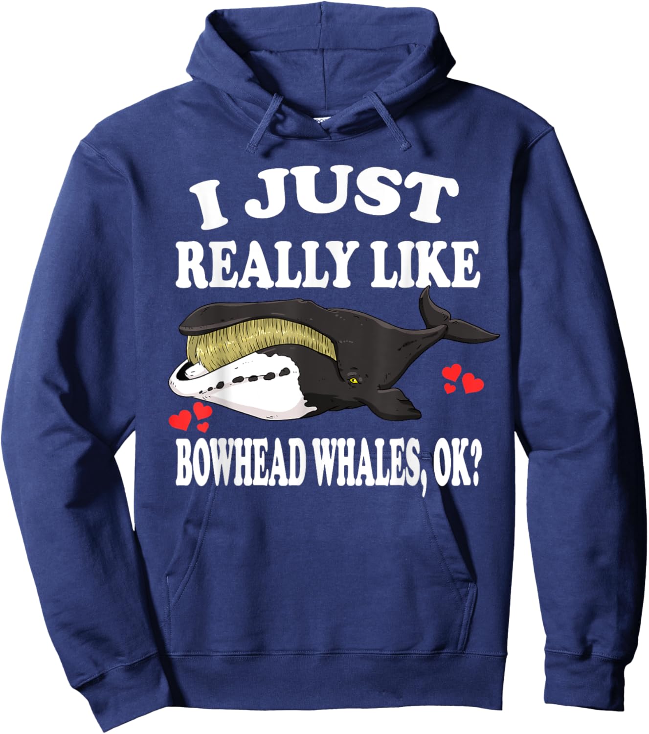 I Just Really Like Bowhead Whales Ok Hoodie - Hoodie | Navy