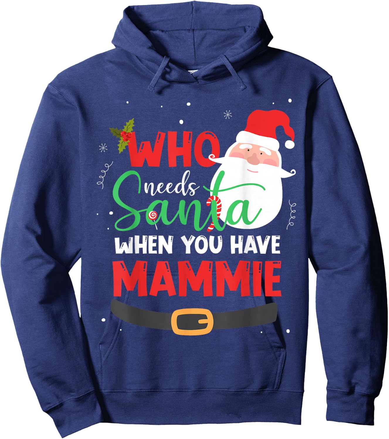 Who Needs Santa When You Have Mammie Christmas Hoodie - Hoodie | Navy