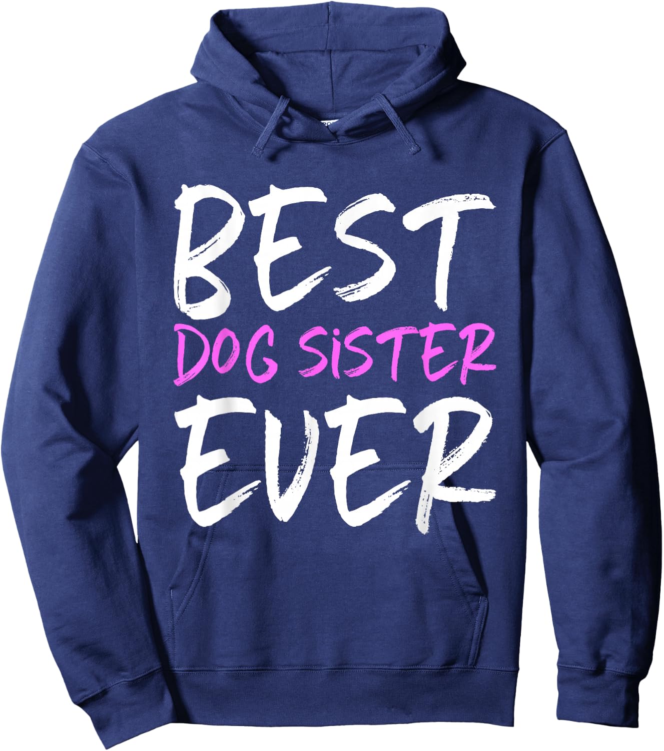 Best Dog Sister Ever Funny Hoodie - Hoodie | Navy