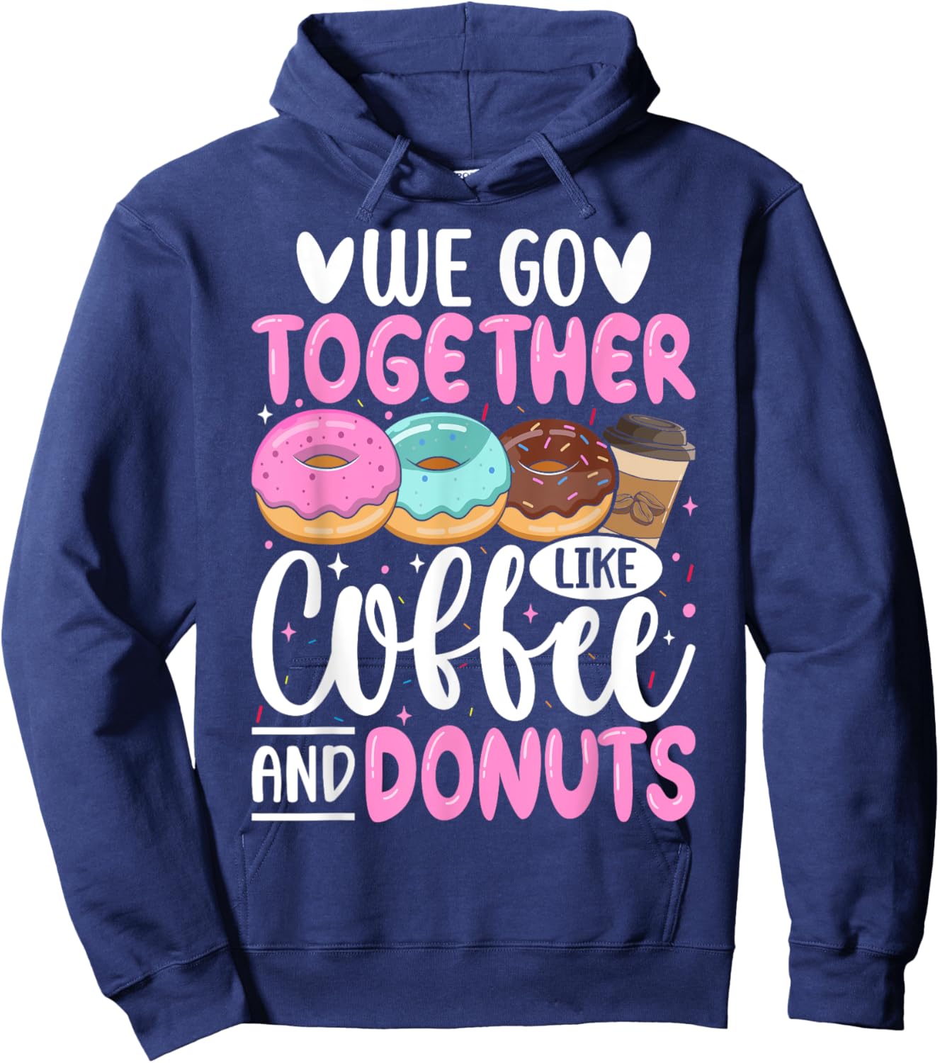 We Go Together Like Coffee And Donuts Hoodie - Hoodie | Navy