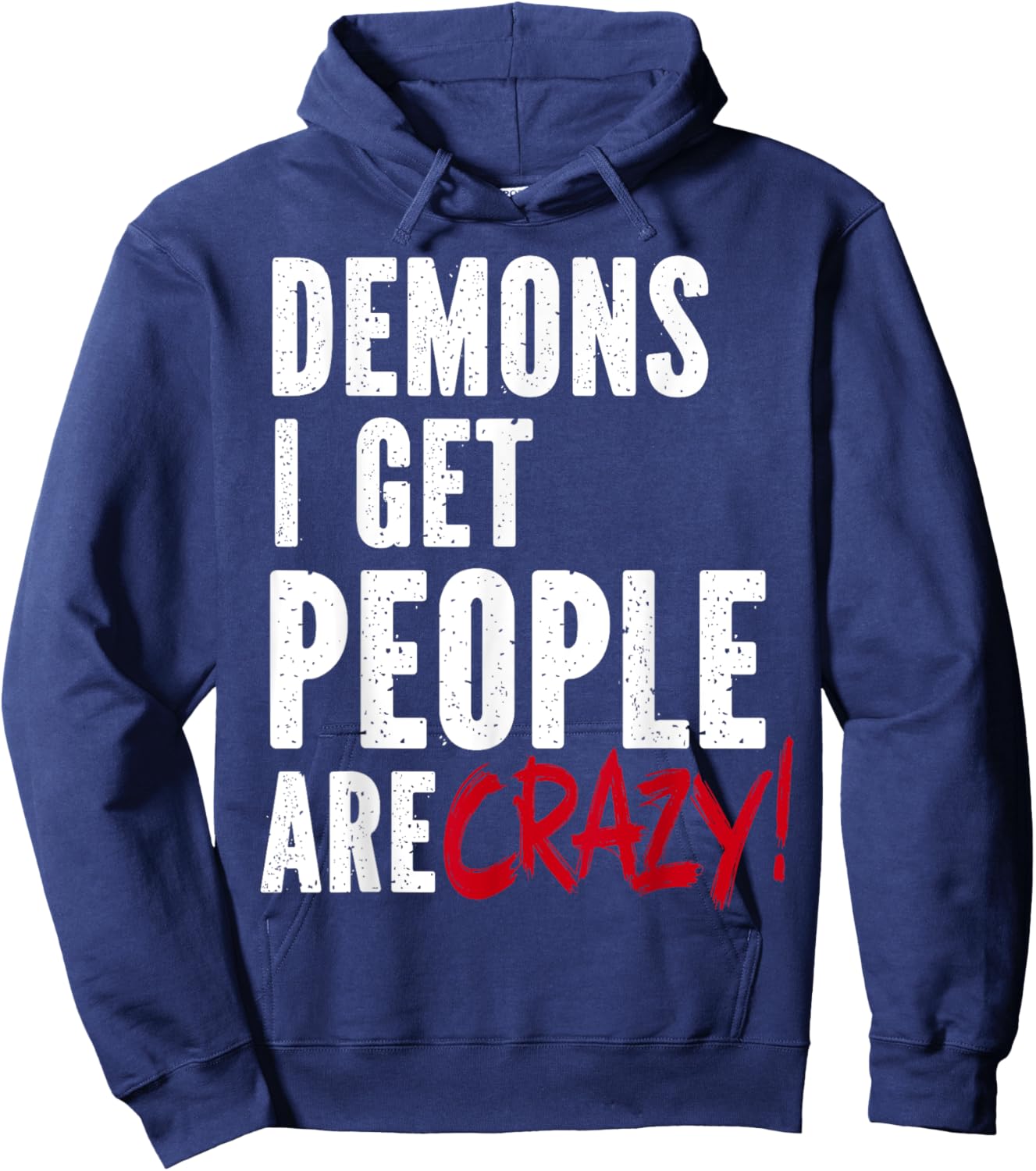 Demons I Get People Are Crazy Funny SPN Hoodie - Hoodie | Navy