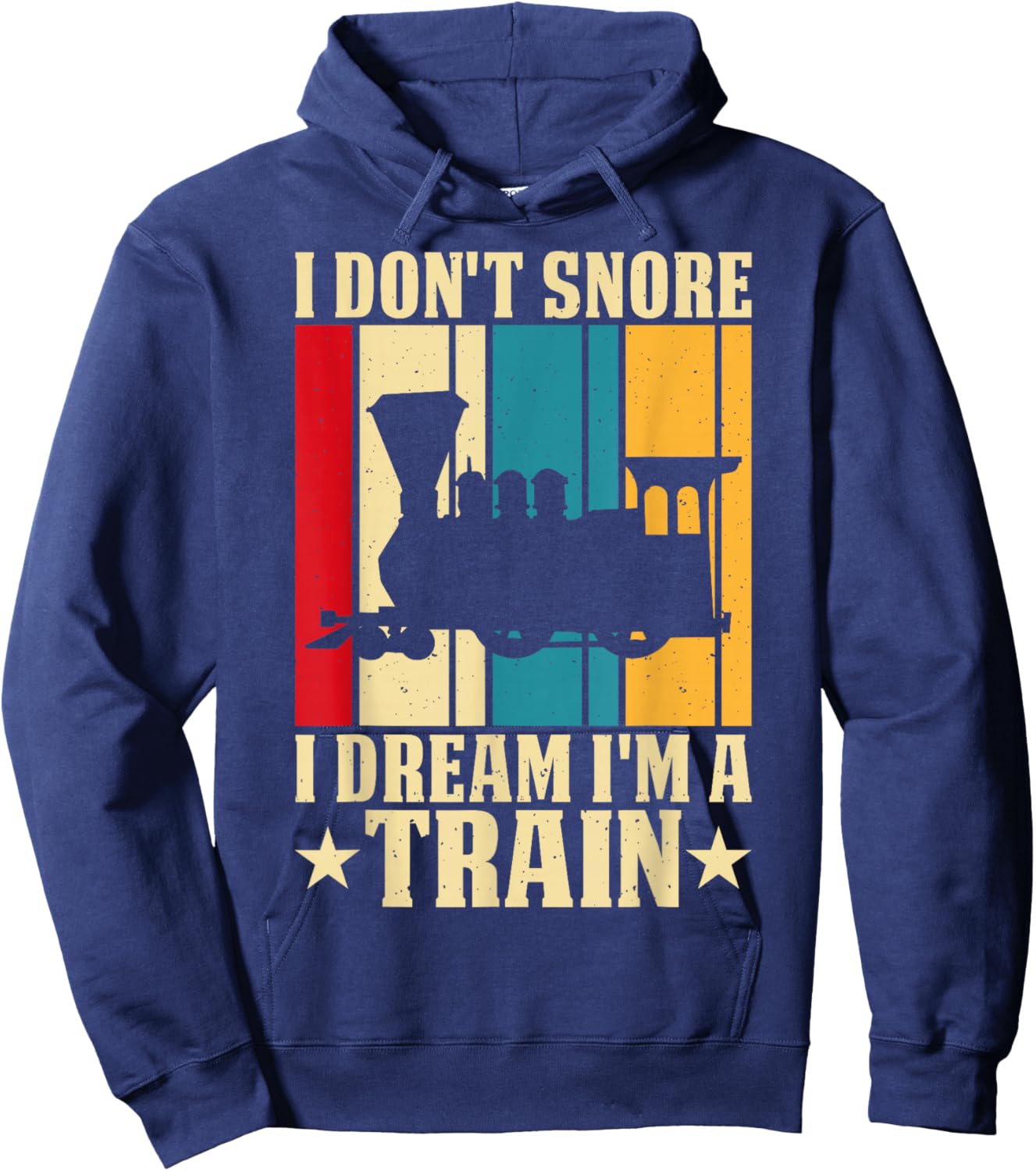 I Dont Snore I Dream Im A Train Hoodie - Hoodie | Navy