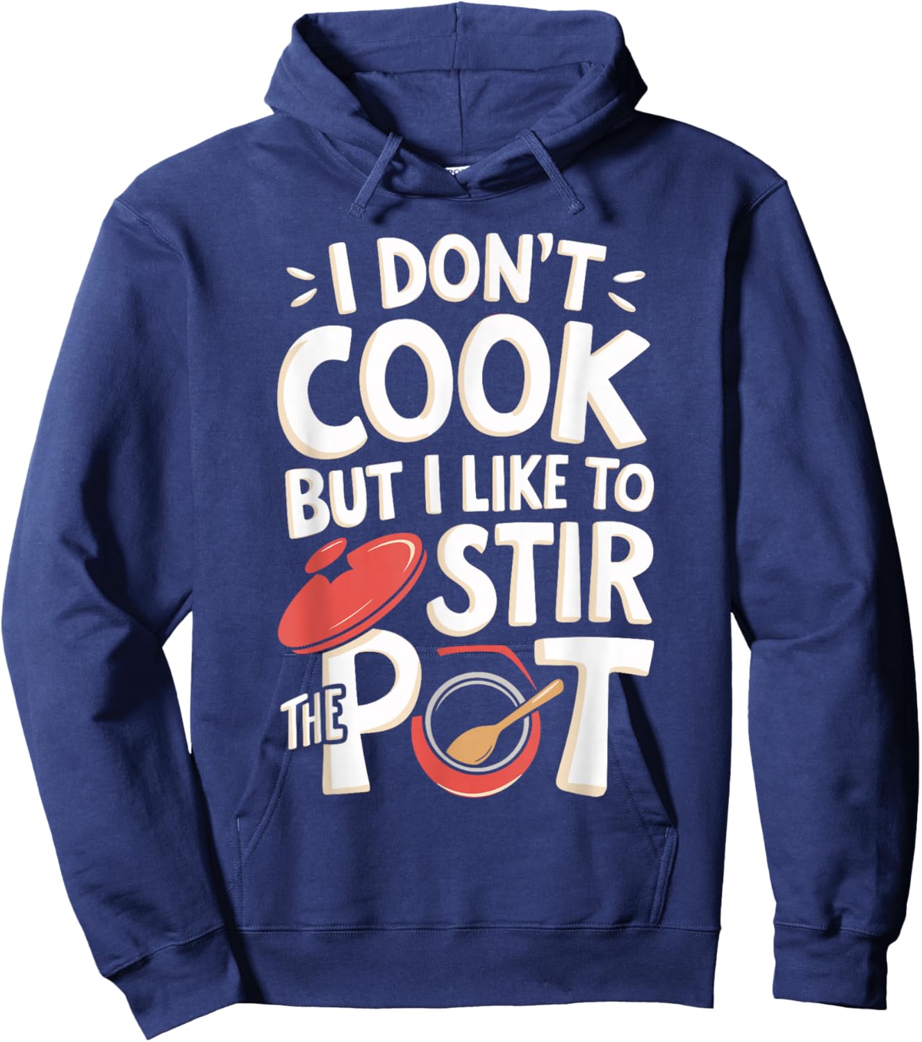 I Don't Cook But I Like To Stir The Pot Hoodie - Hoodie | Navy
