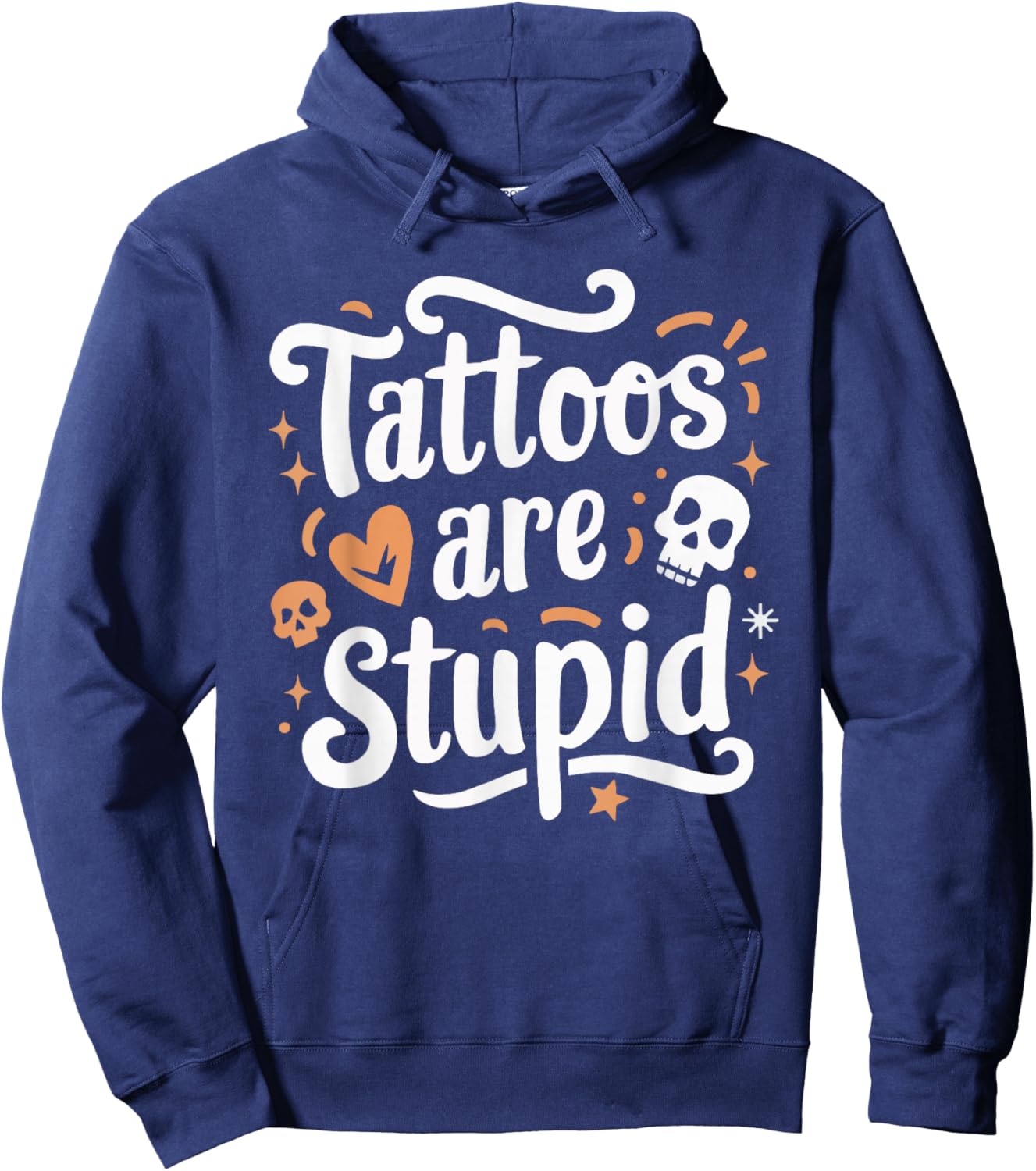 Tattoos Are Stupid Hoodie - Hoodie | Navy