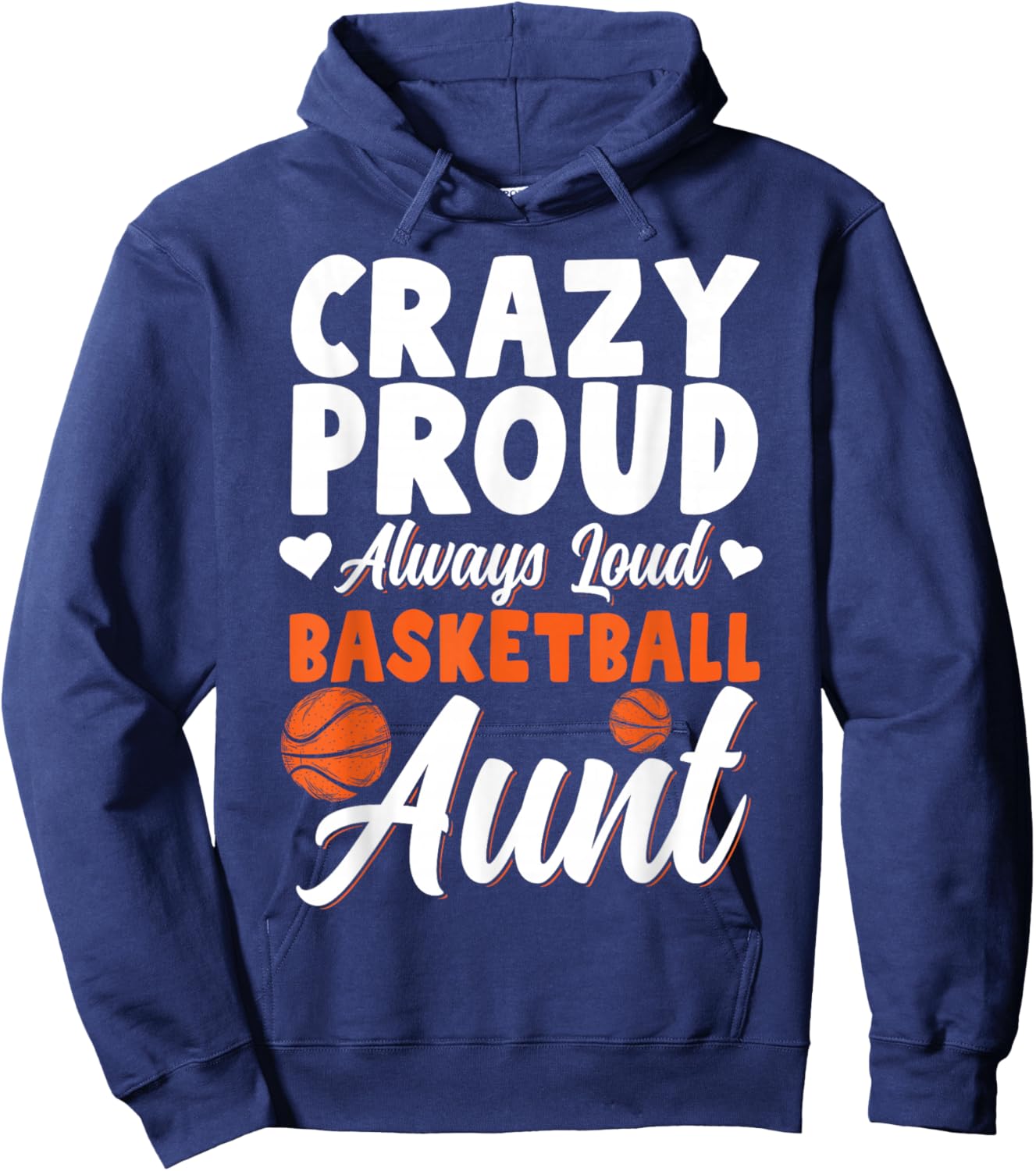 Crazy Proud Always Loud Basketball Aunt Hoodie - Hoodie | Navy