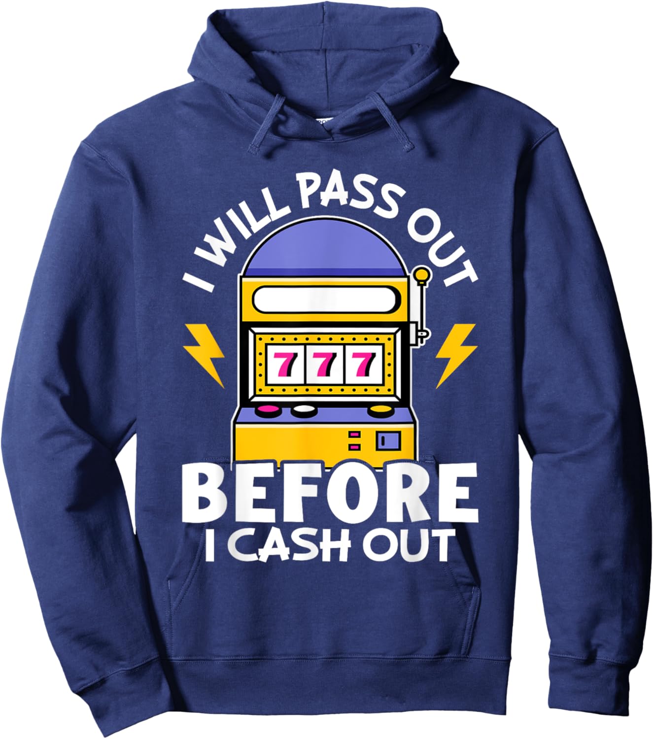 Slot Machine: I Will Pass Out Before I Cash Out Hoodie - Hoodie | Navy