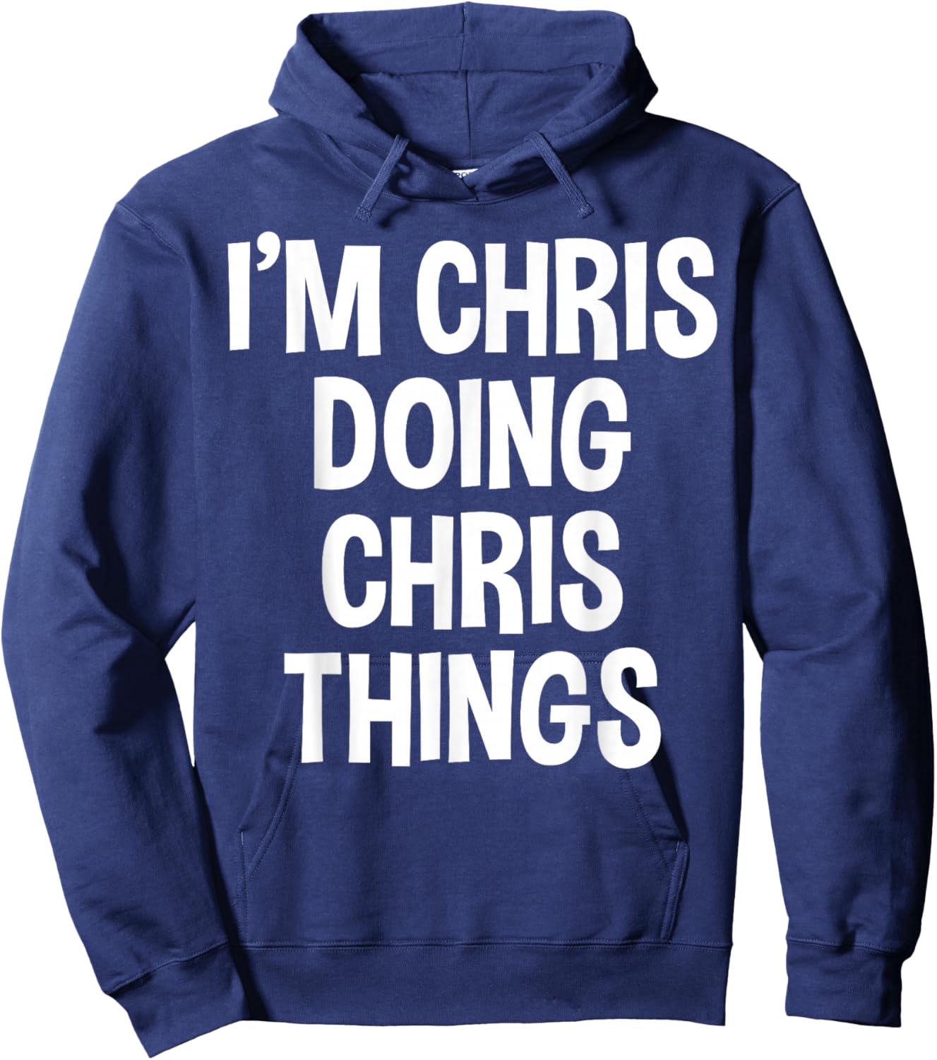 I'm Chris Doing Chris Things Funny Saying Hoodie - Hoodie | Navy
