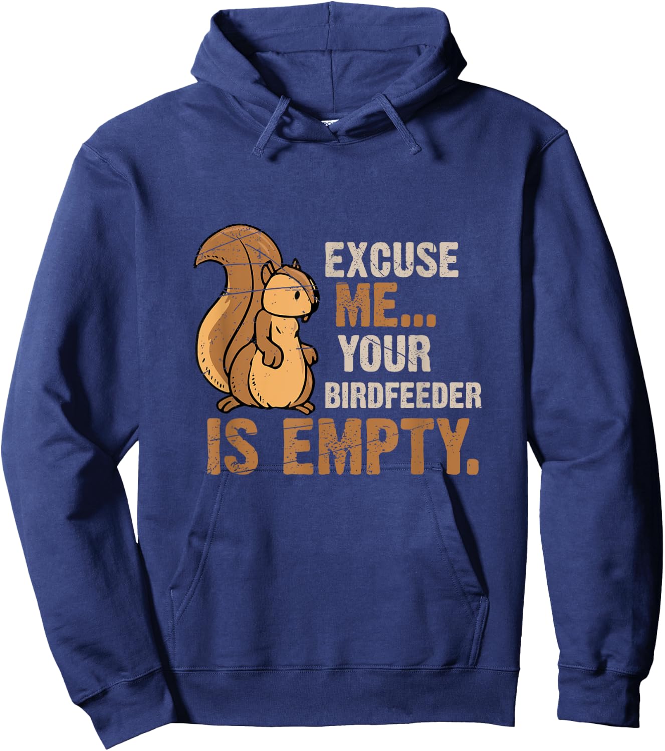 Excuse Me Your Birdfeeder Is Empty Squirrel Hoodie - Hoodie | Navy