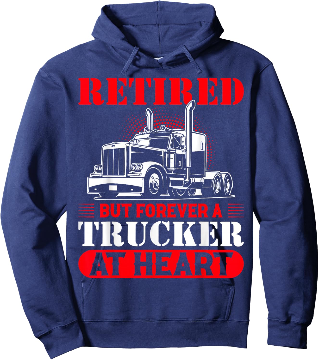 Retired But Forever A Trucker At Heart Hoodie - Hoodie | Navy