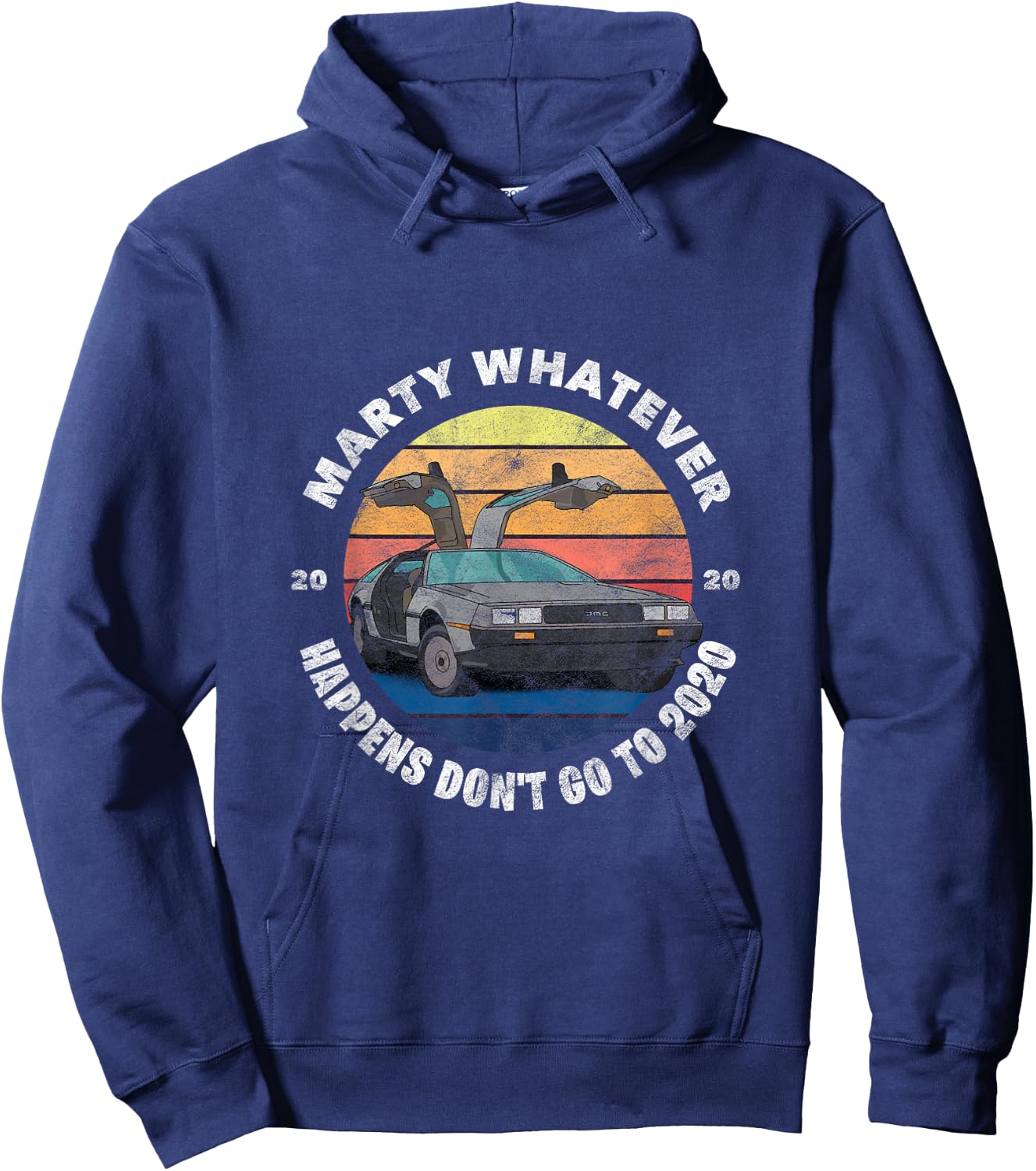 Marty Whatever Happens Don't Ever Go to 2020 Hoodie - Hoodie | Navy