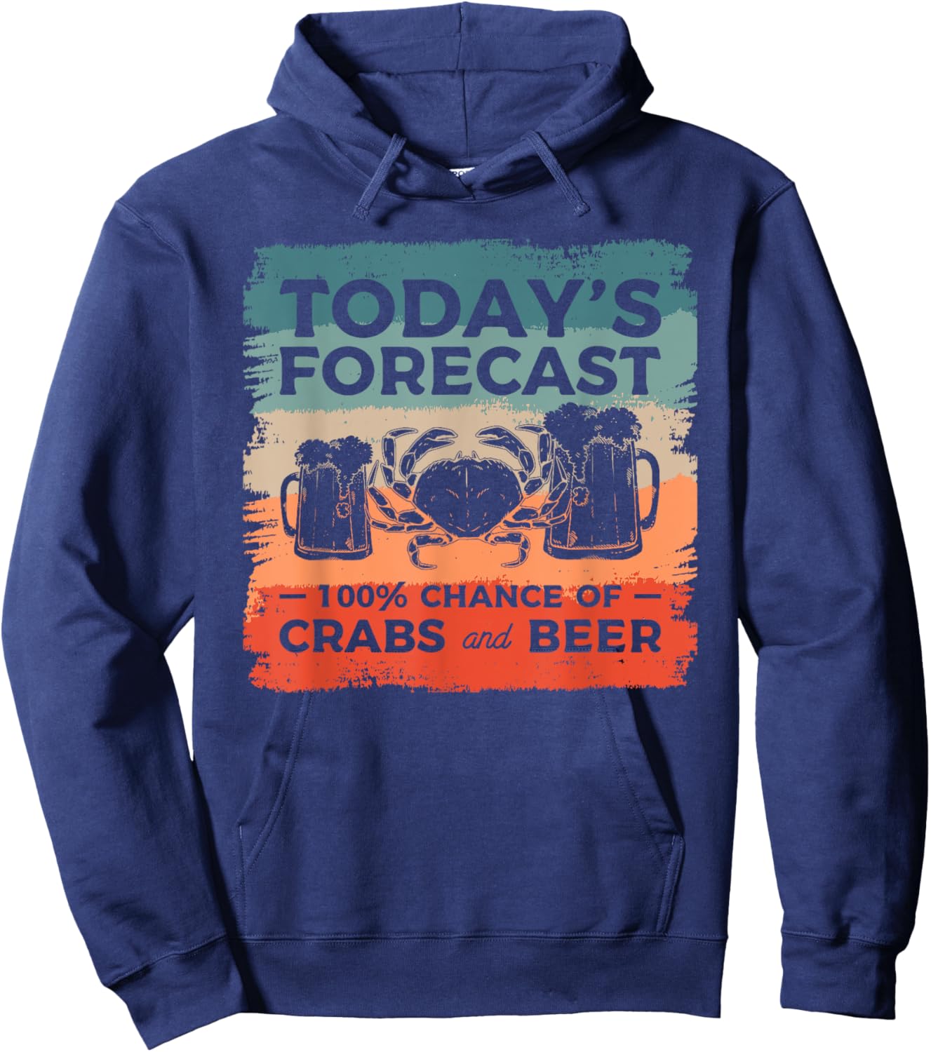 Today's Forecast 100% Chance Of Crabs And Beer Hoodie - Hoodie | Navy