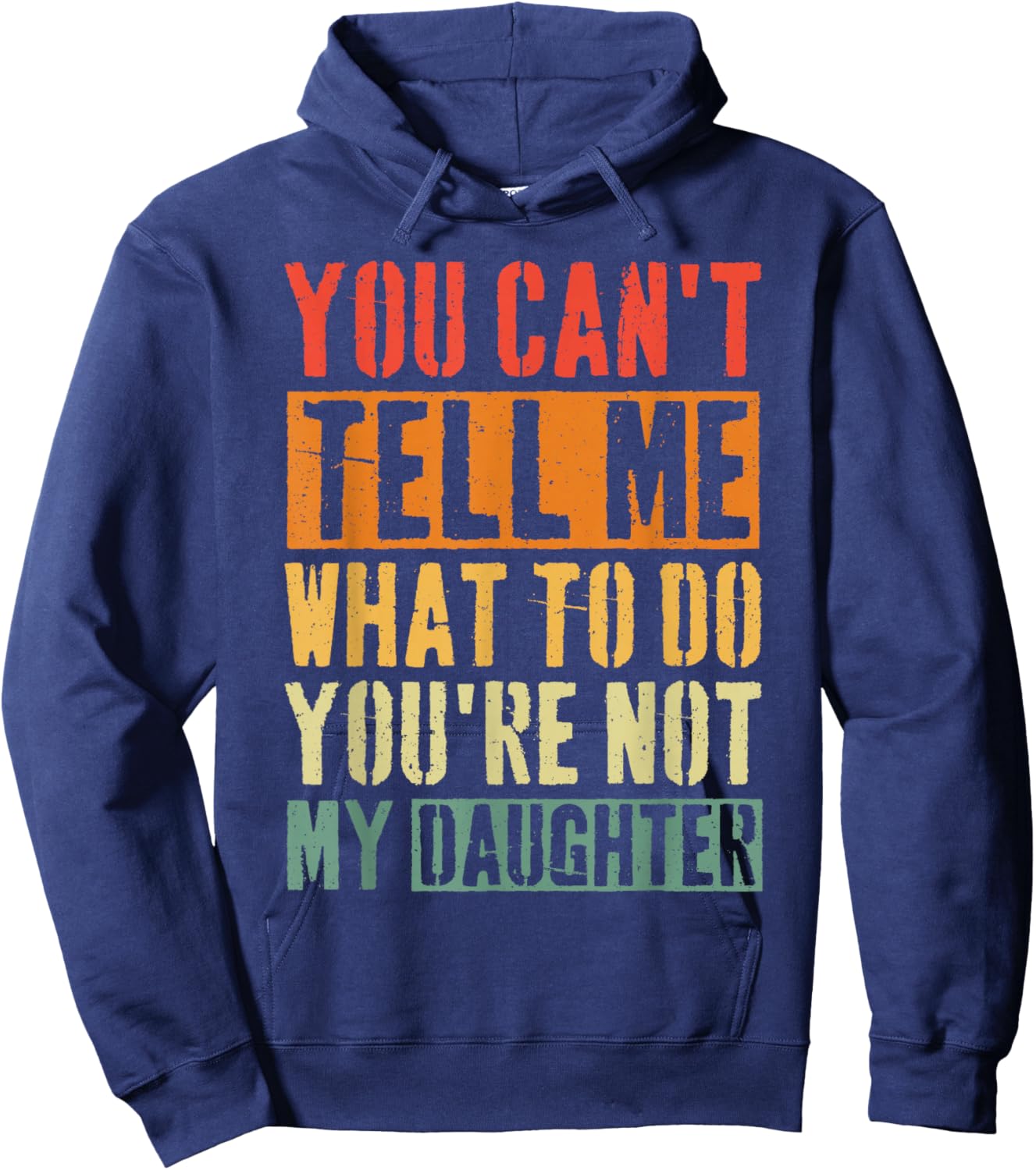 You Can T Tell Me What to Do Daughter Hoodie - Hoodie | Navy