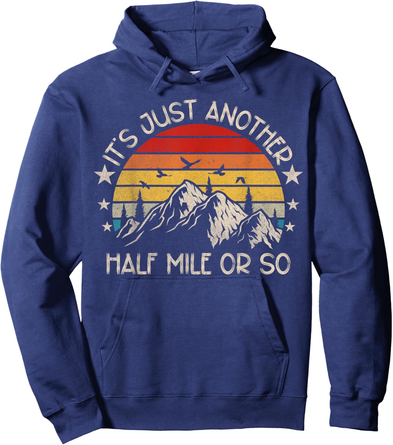 It's Just Another Half Mile Or So Funny Hiking Hoodie - Hoodie | Navy