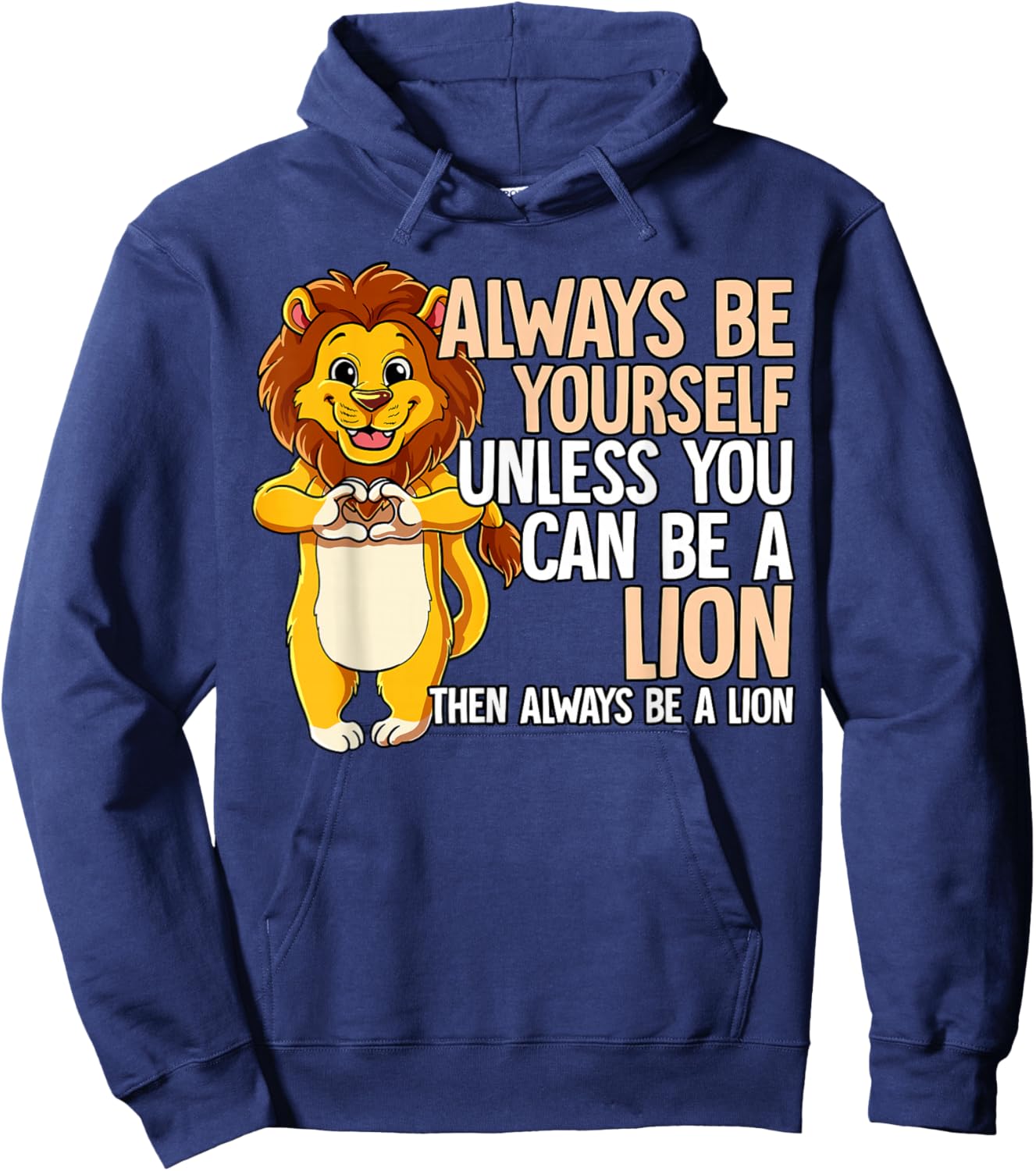 Always Be Yourself Unless You Can Be A Lion Hoodie - Hoodie | Navy