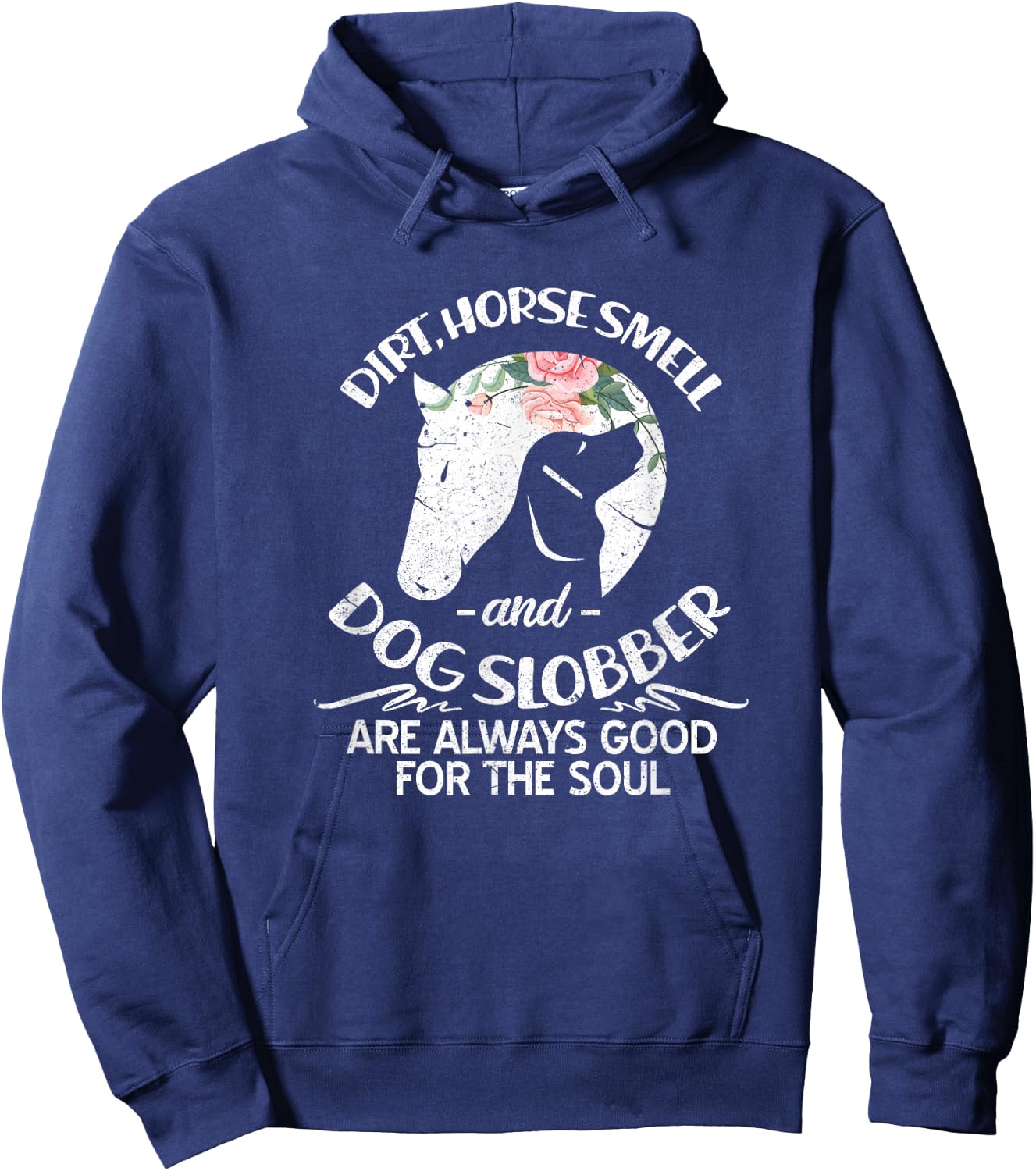 Dirt Horse Smell and Dog Slobber Horse Lovers Hoodie - Hoodie | Navy