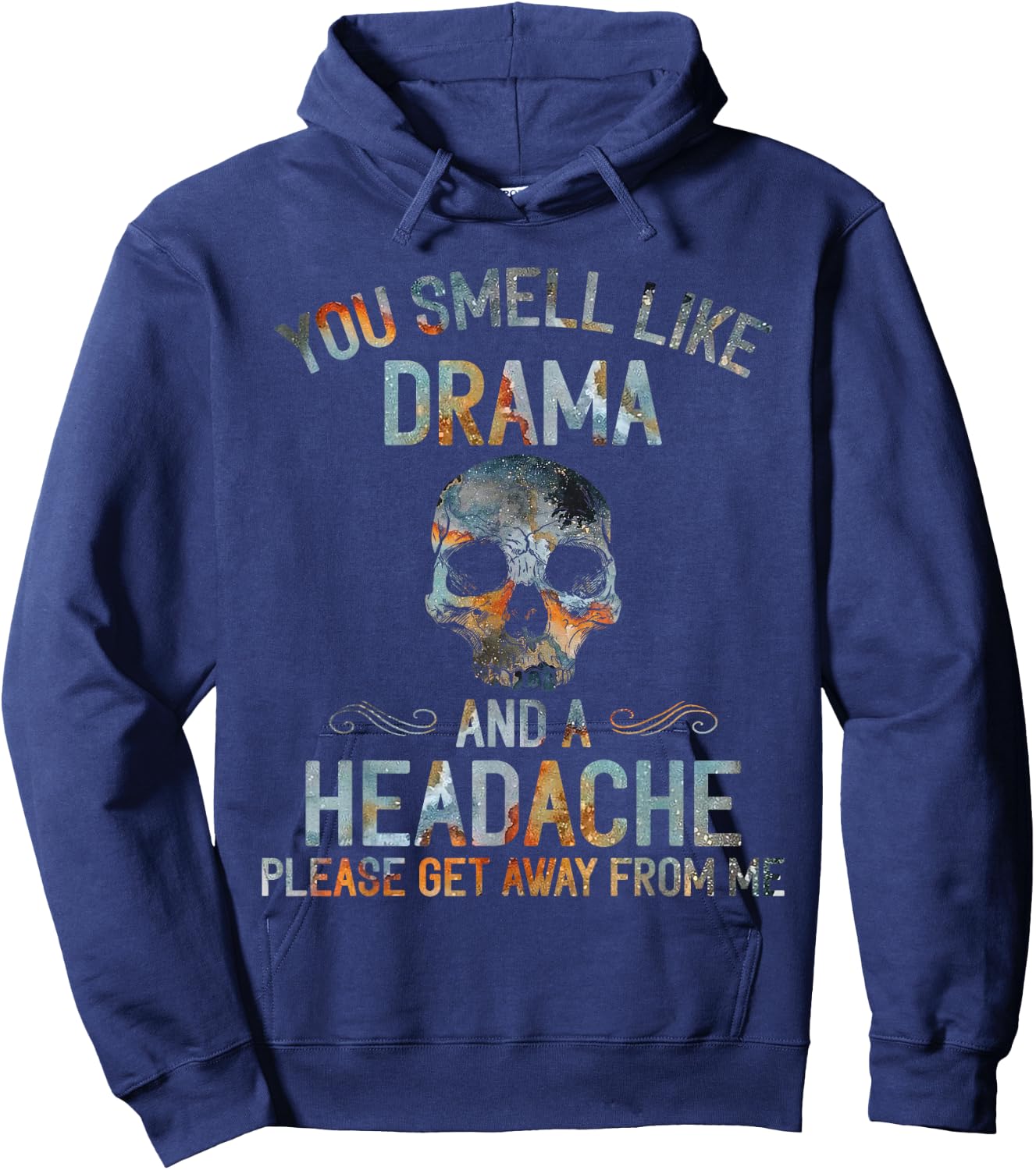 You Smell Like Drama And A Headache Skull Hoodie - Hoodie | Navy