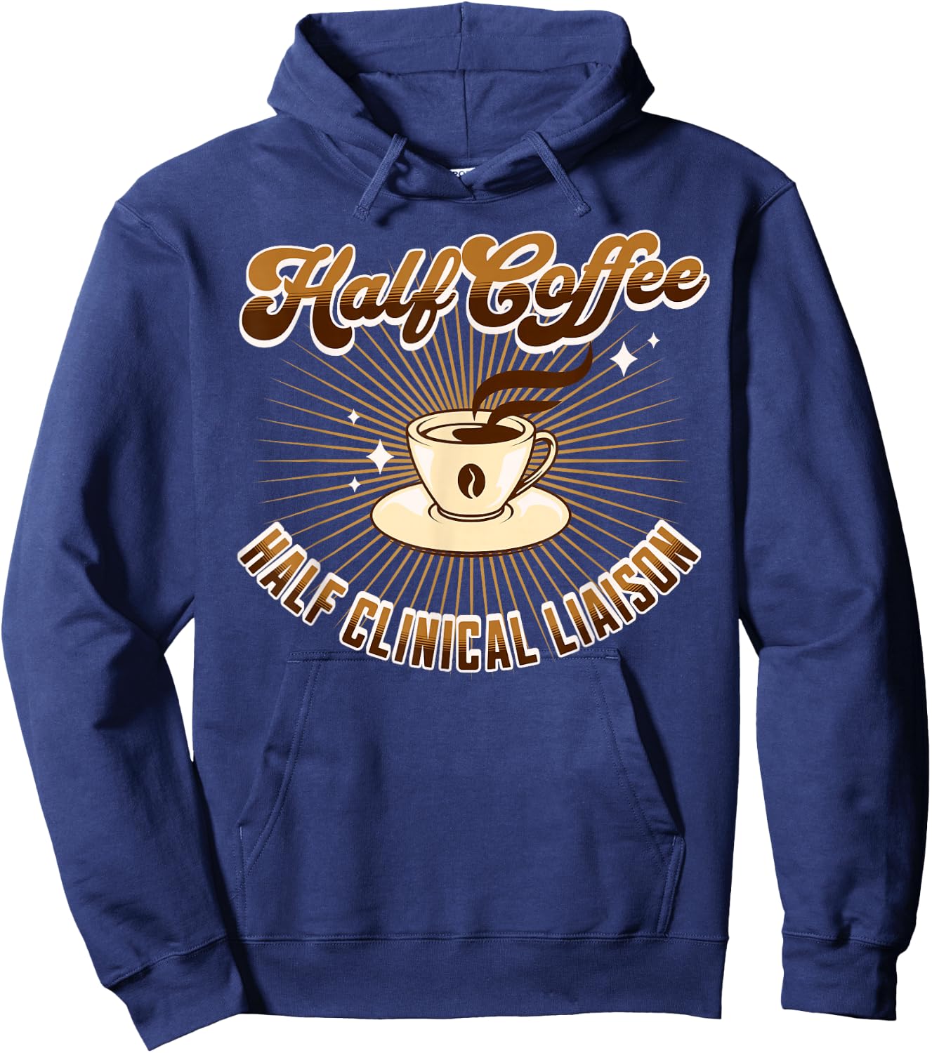 Half Clinical Liaison Half Coffee funny saying Hoodie - Hoodie | Navy