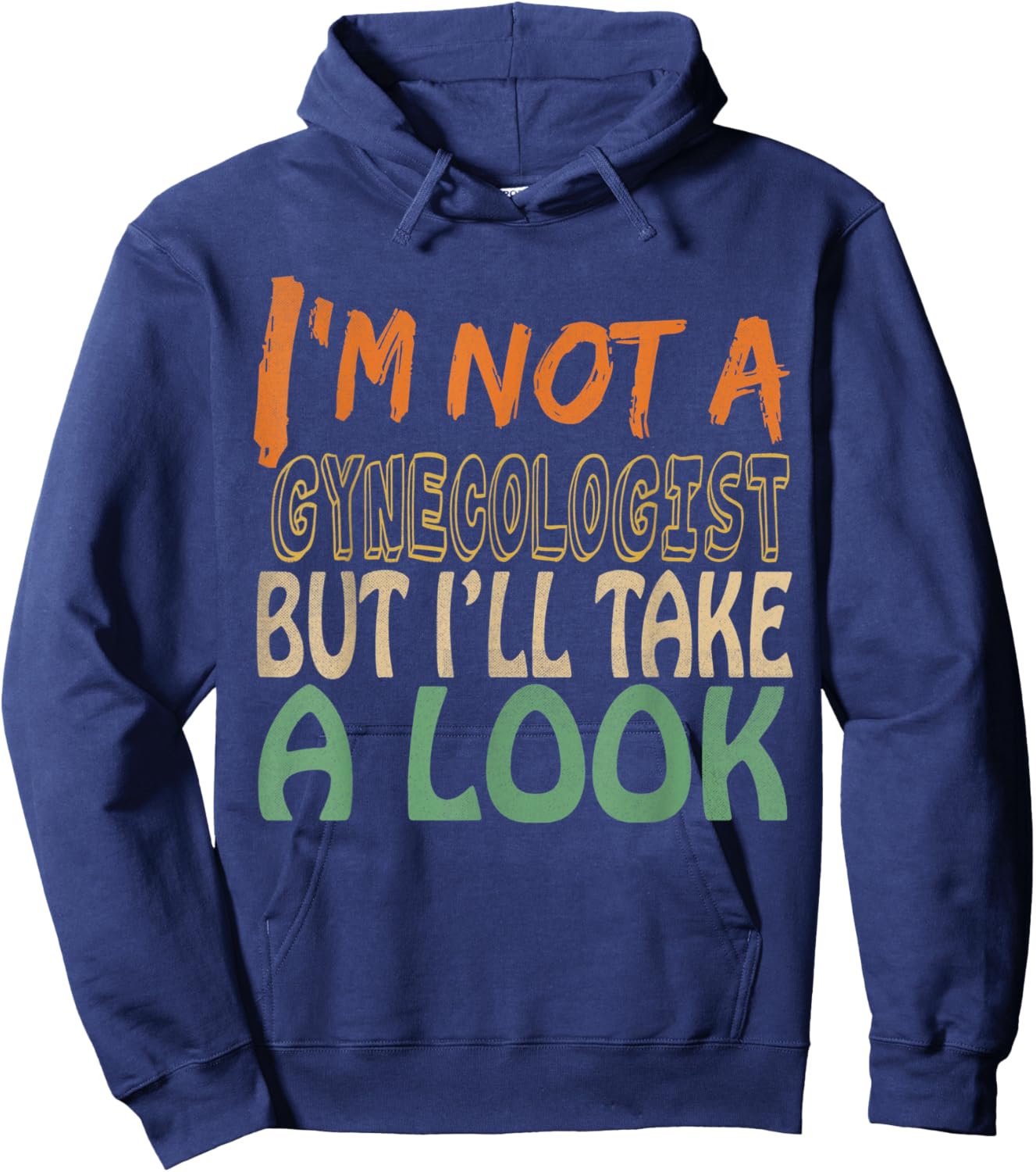 I'm Not A Gynecologist But I'll Take A Look Hoodie - Hoodie | Navy