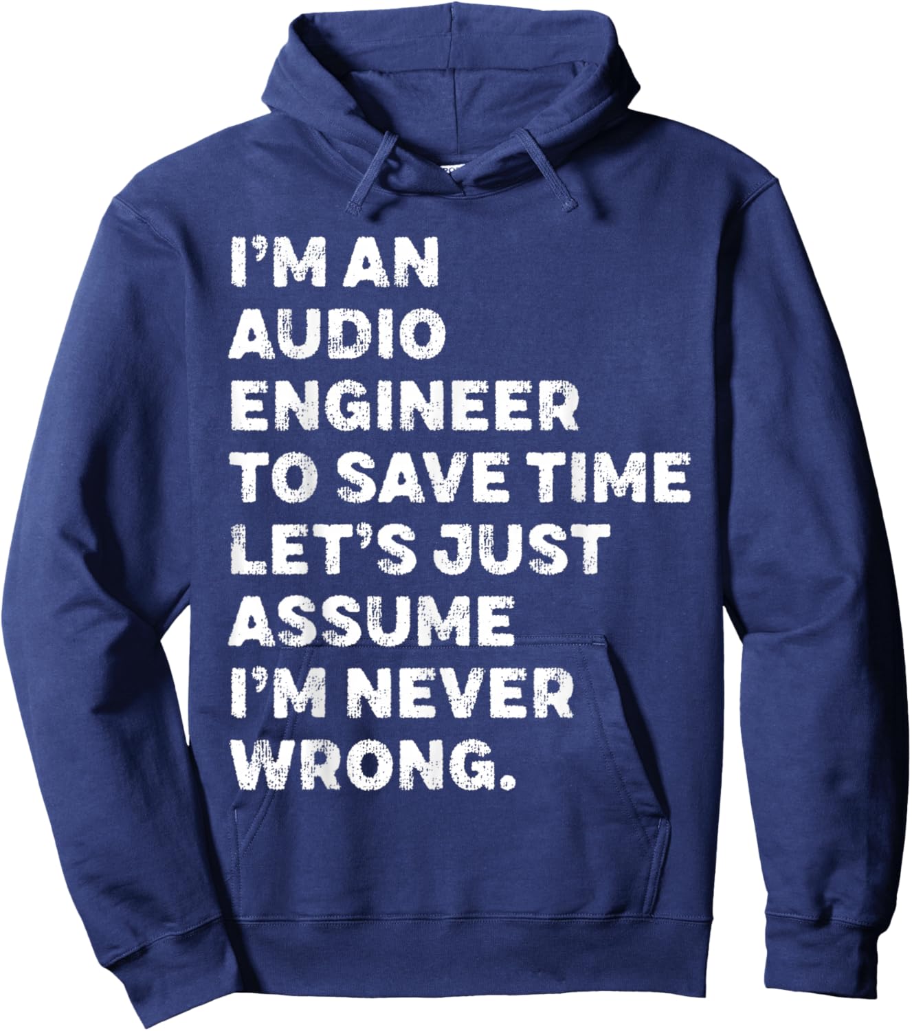 I'm An Audio Engineer Assume I'm Never Wrong Hoodie - Hoodie | Navy