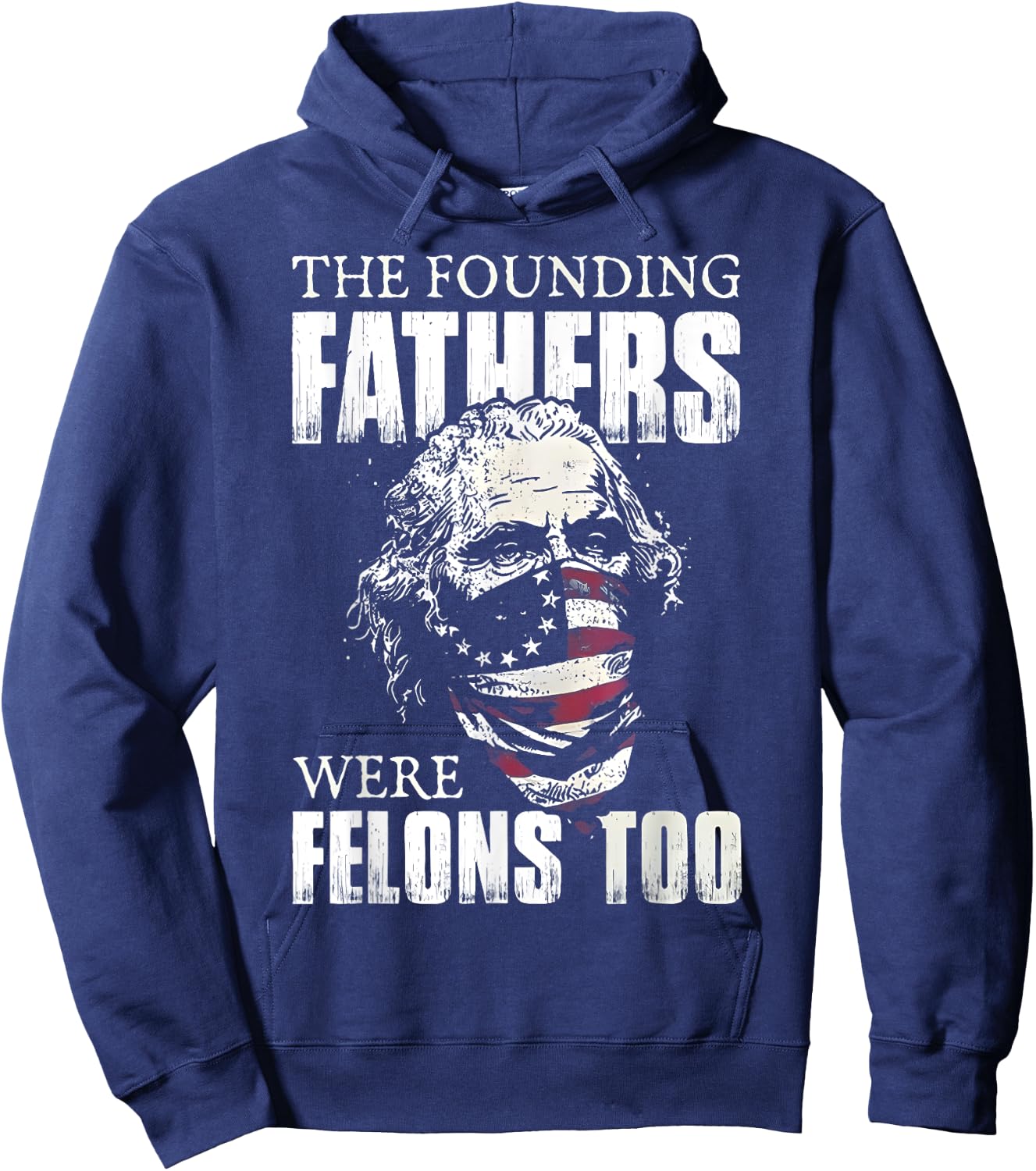 The Founding Fathers Were Felons Too Hoodie - Hoodie | Navy