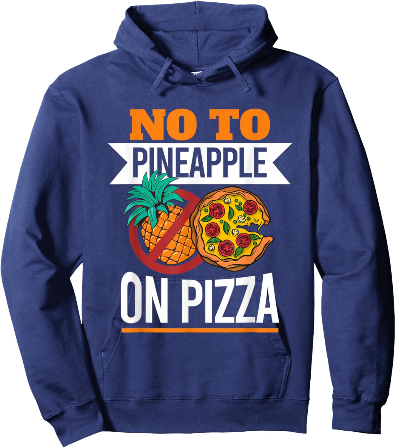 Pineapple Pizza Hater No To Pineapple On Pizza Hoodie - Hoodie | Navy
