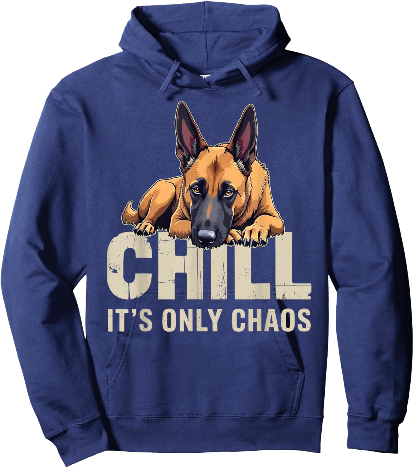 Belgian Malinois Shepherd Dog Chill It's Chaos Hoodie - Hoodie | Navy