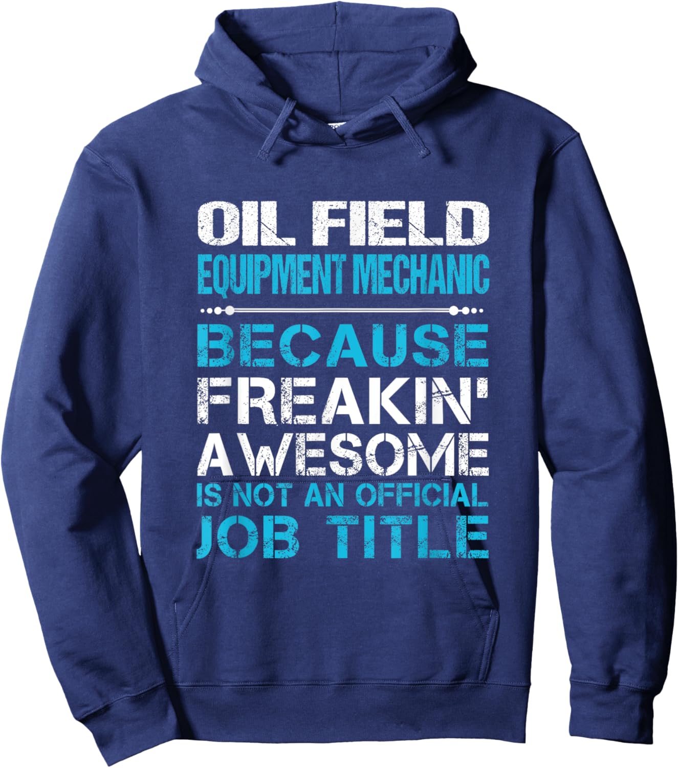 Oil Field Equipment Mechanic - Freaking Awesome Hoodie - Hoodie | Navy